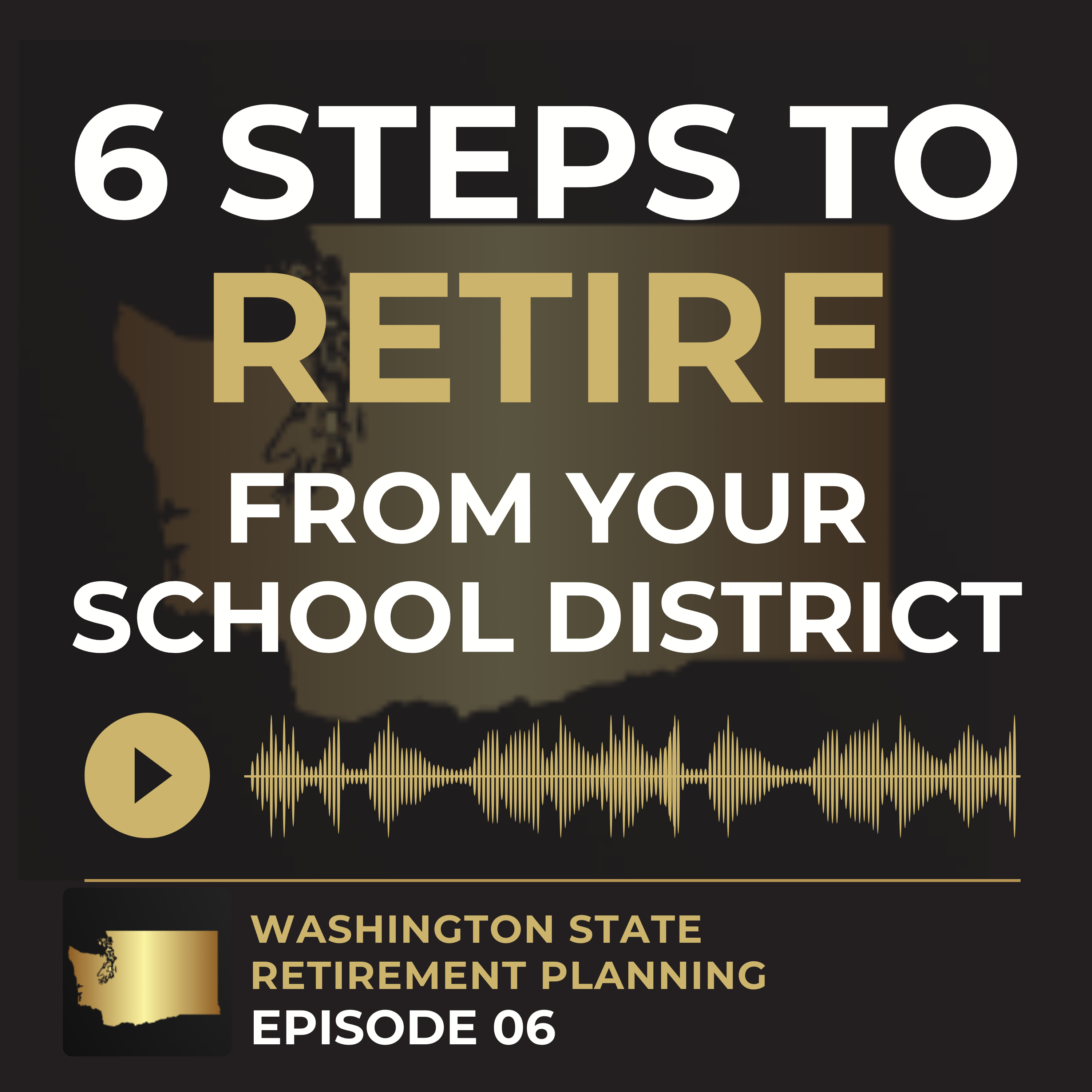 EP 6 - 6 Steps To Retire From Washington School District  episode artwork