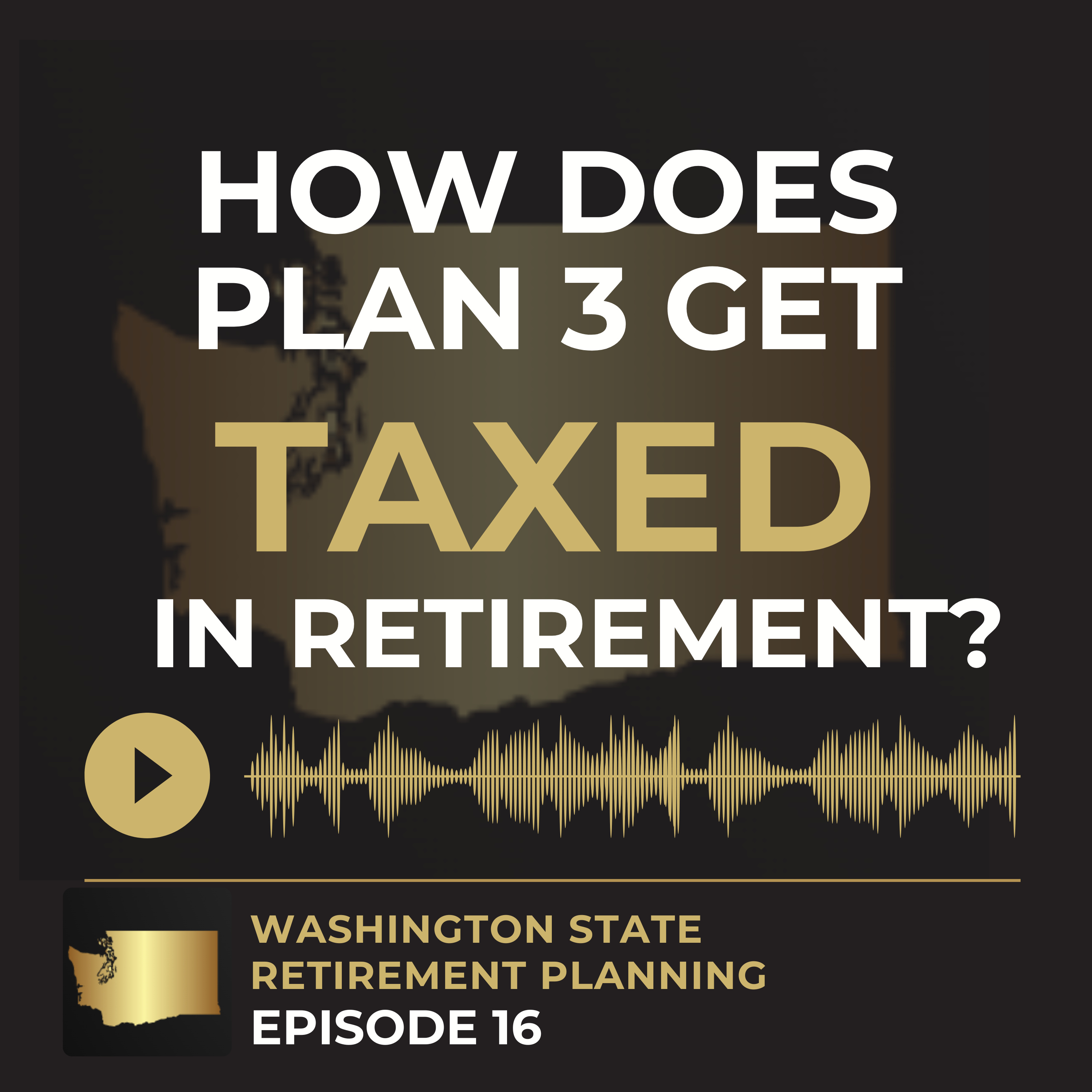 EP 16 - How does plan 3 get taxed in retirement? episode artwork