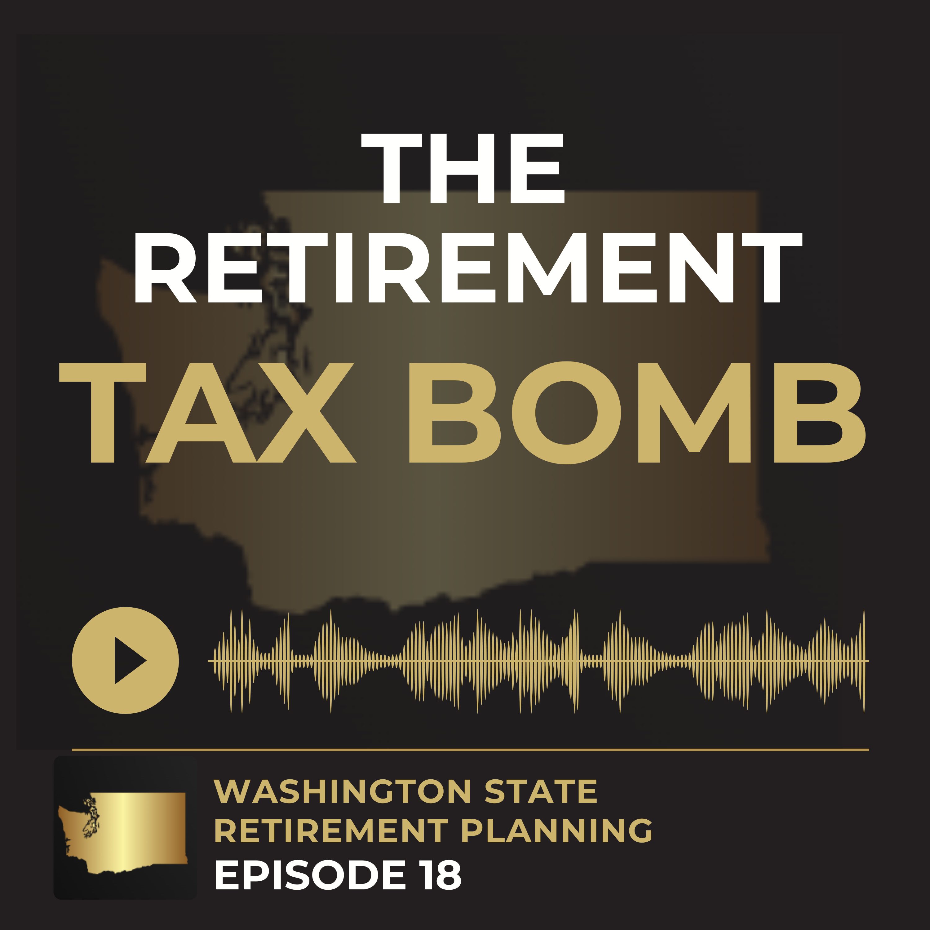 EP 18 - The Hidden Tax Bomb in Your Retirement Accounts episode artwork