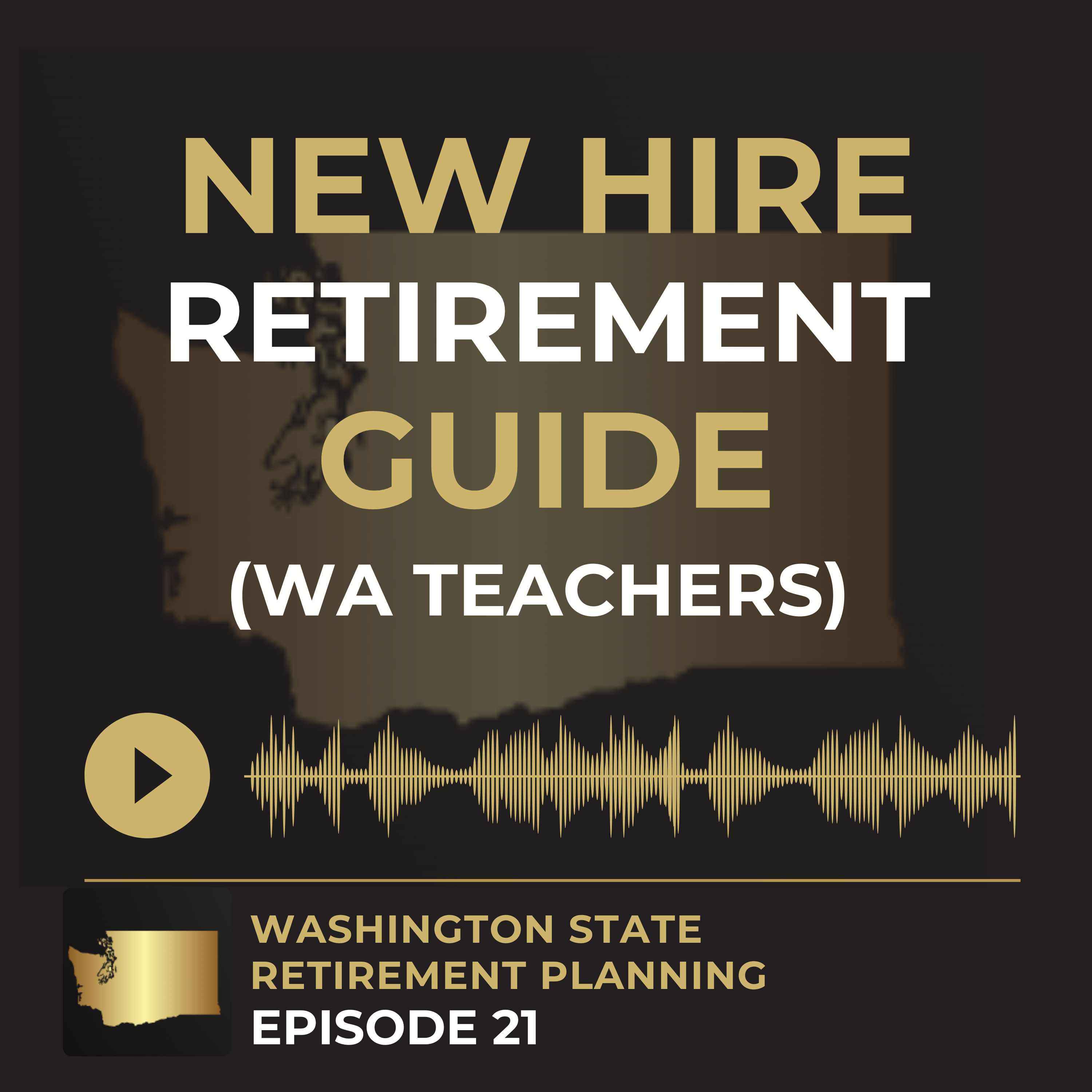 EP 21 - New Hire Retirement Guide For Washington Teachers episode artwork