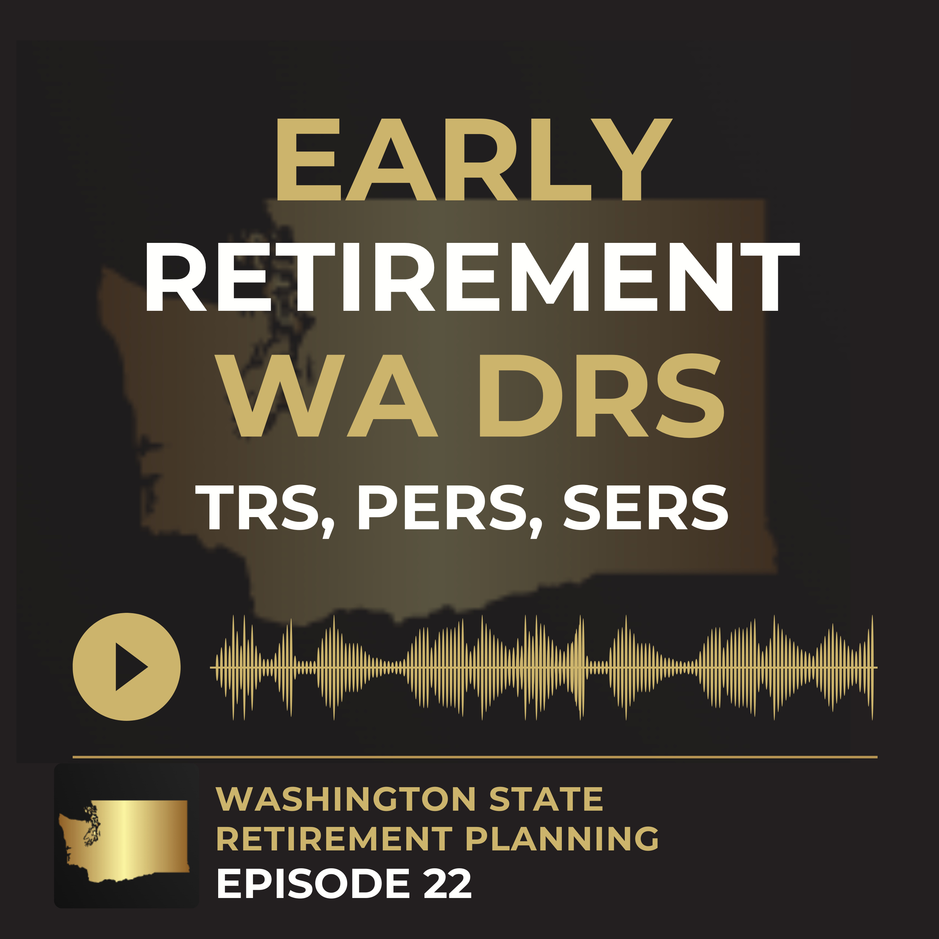 EP 22 - Retiring Early - WA DRS - TRS, PERS, SERS episode artwork