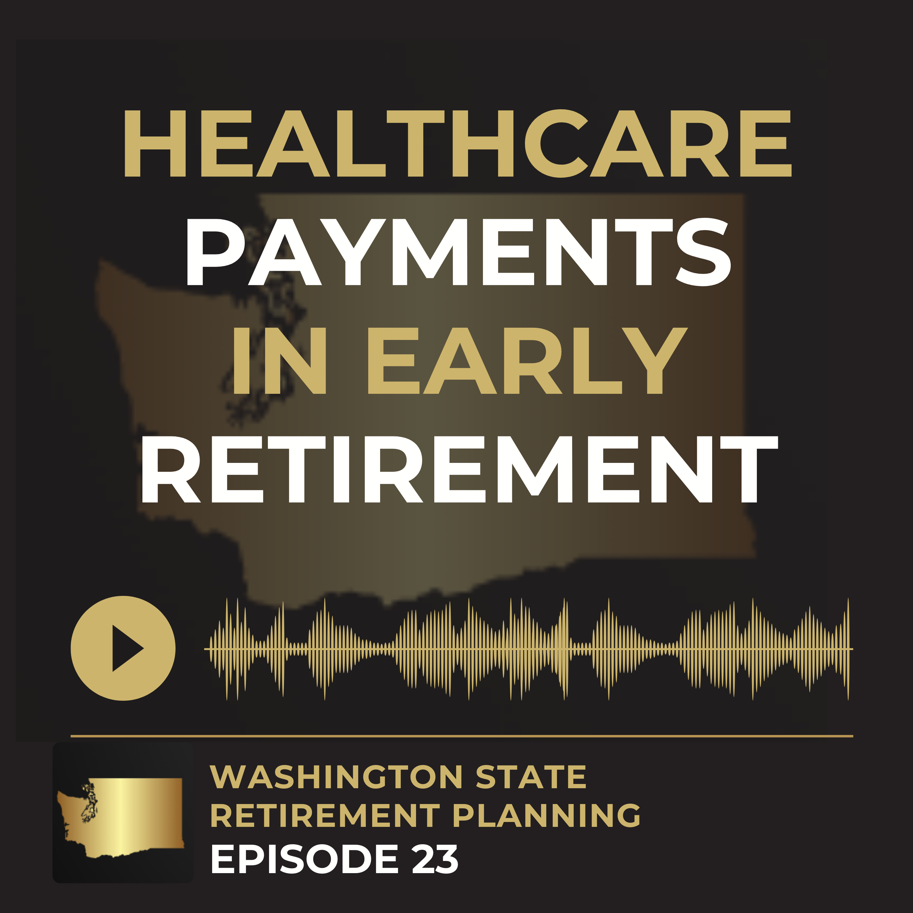 EP 23 - How To Pay For Healthcare In Early Retirement - Washington DRS, TRS, PERS & SERS episode artwork