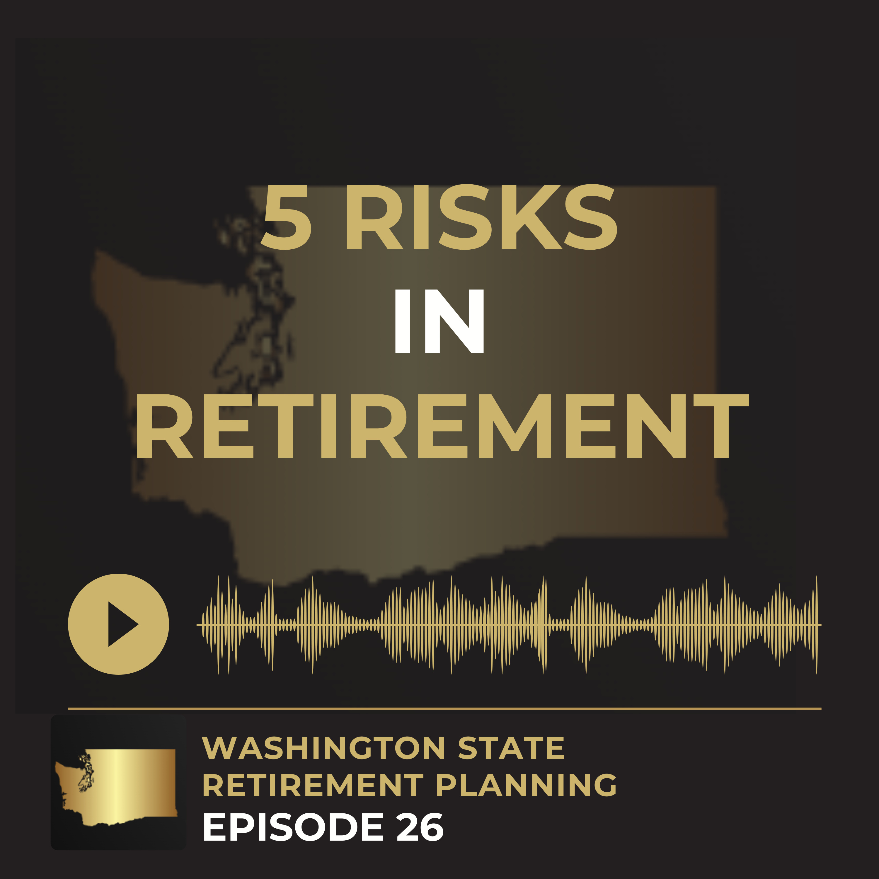 EP 26 - 5 retirement risks for Washington State Employees (And How to Beat Them) episode artwork