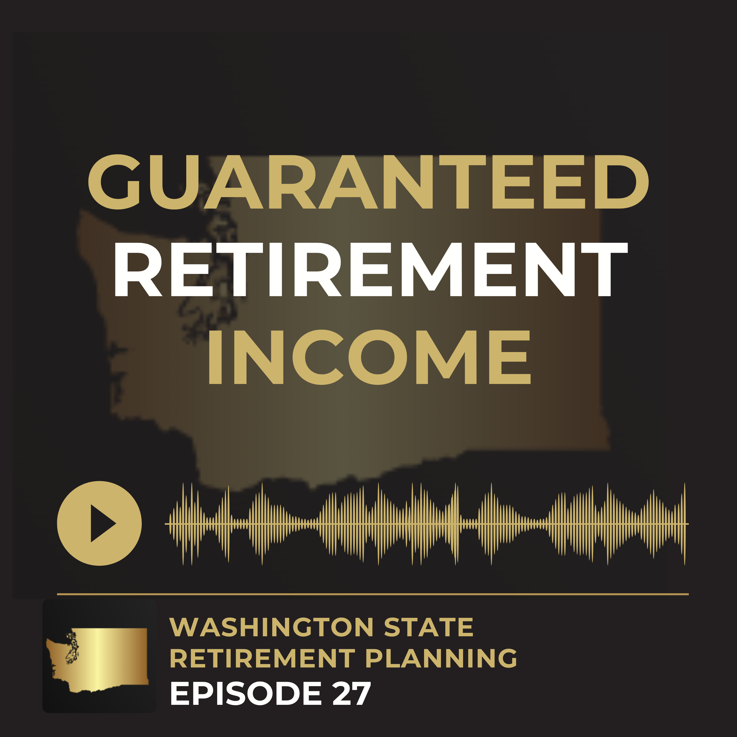 EP 27 - How to Get Guaranteed Retirement Income (and Retire Early with Confidence) episode artwork
