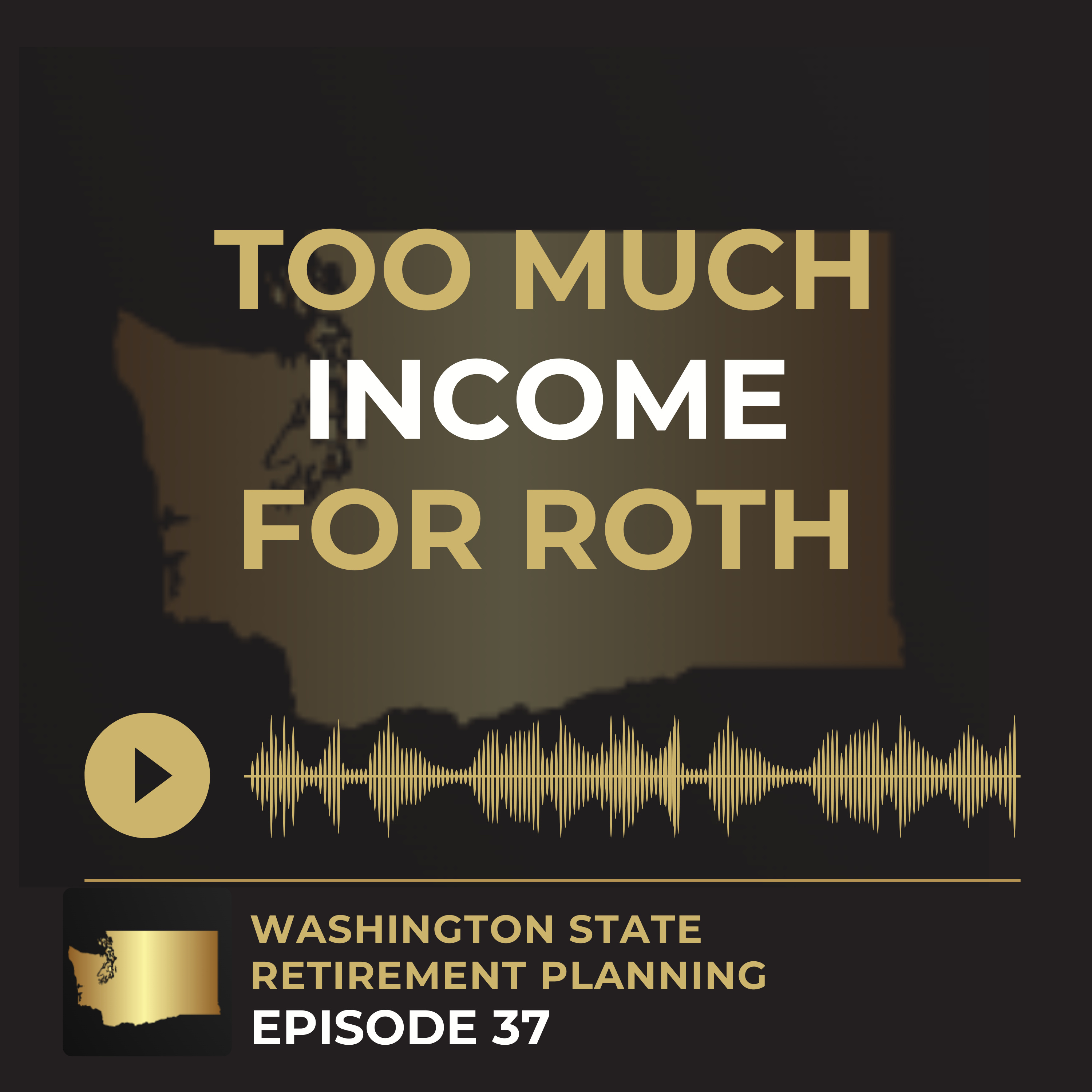 EP 37 - Income Too High for a Roth IRA? 3 Smart Ways WA Employees Can Still Build Tax-Free Income episode artwork
