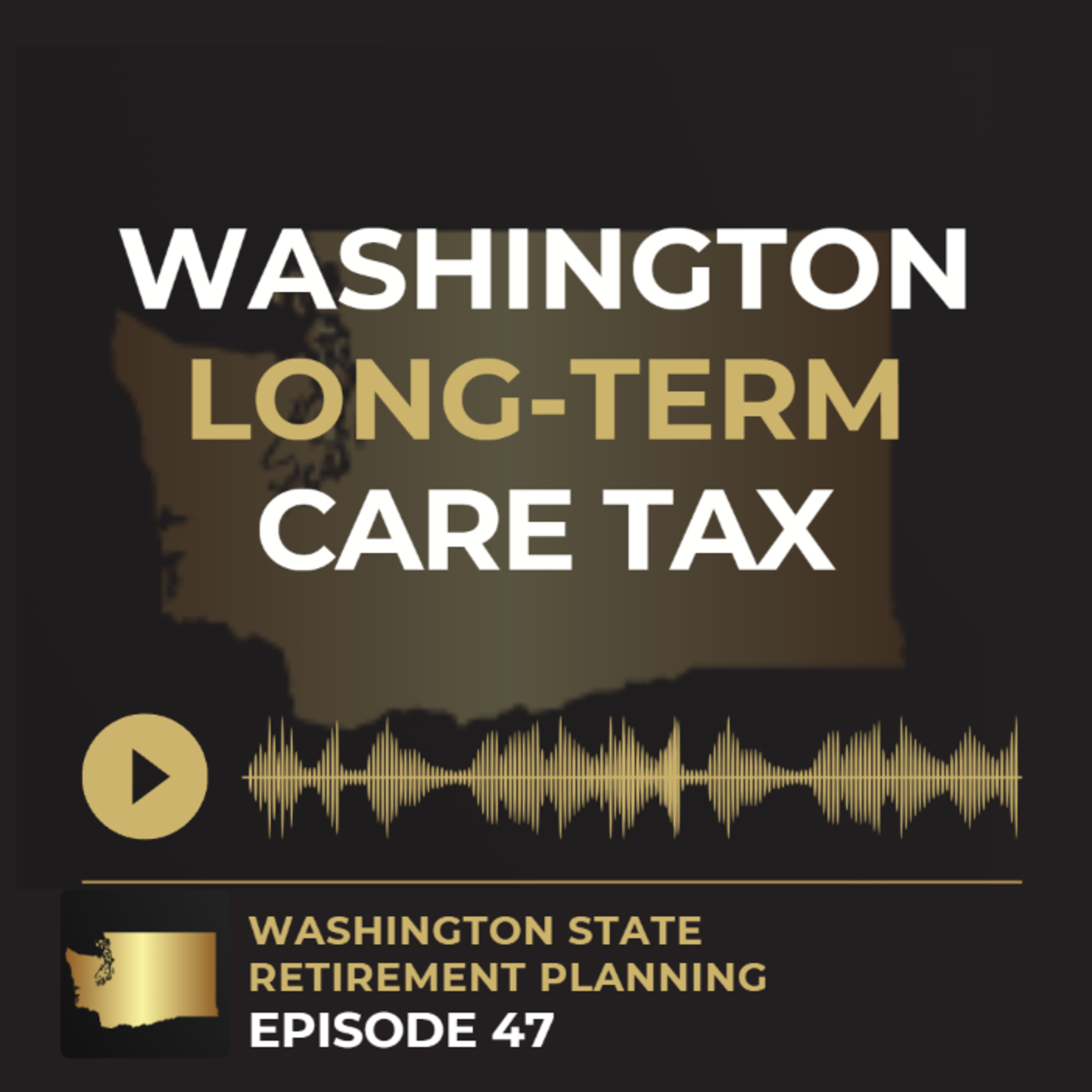 Ep 47 - WA LTC Tax - What Is It, How It Works & How to Opt Out episode artwork