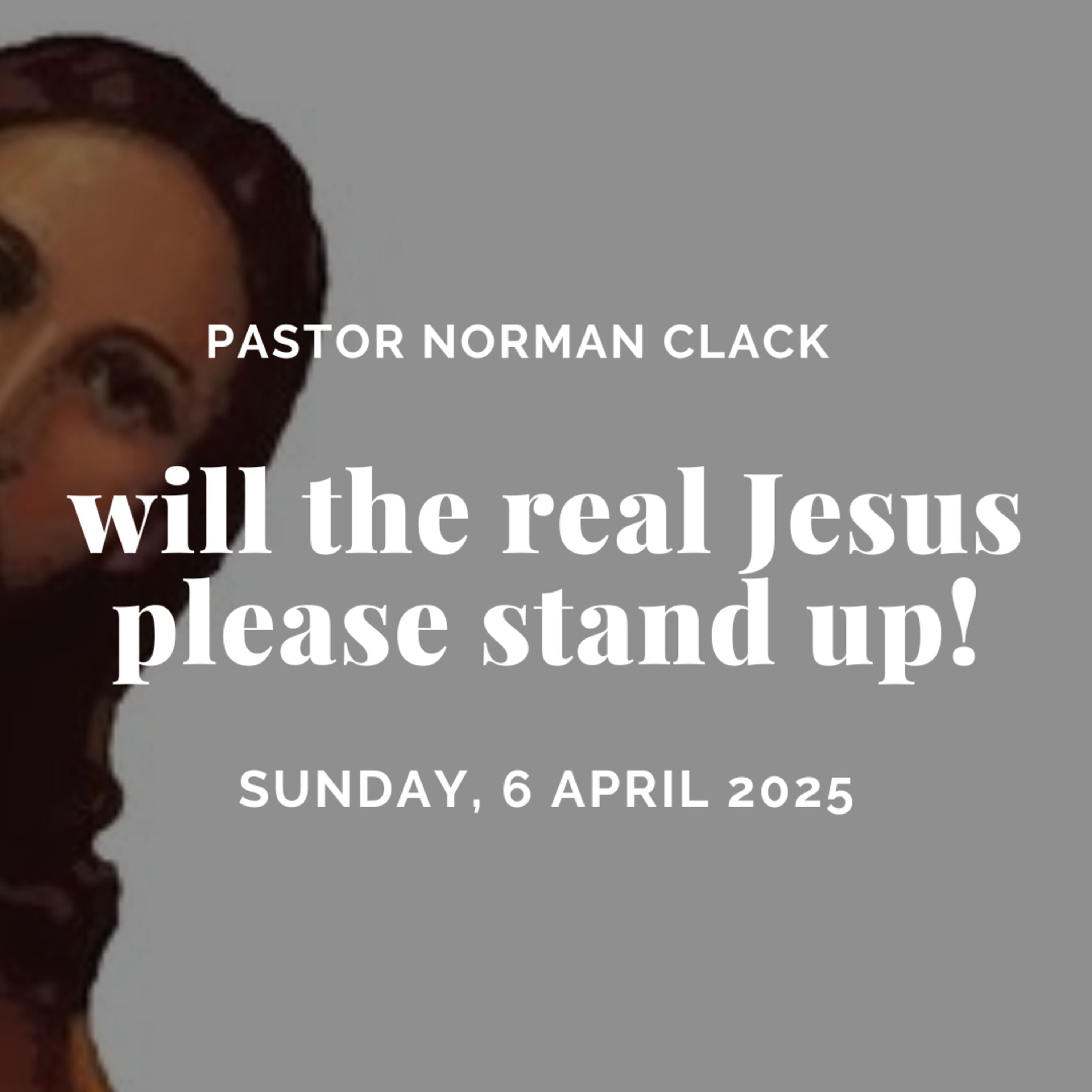 Will the real Jesus please stand up? (Full Sermon)