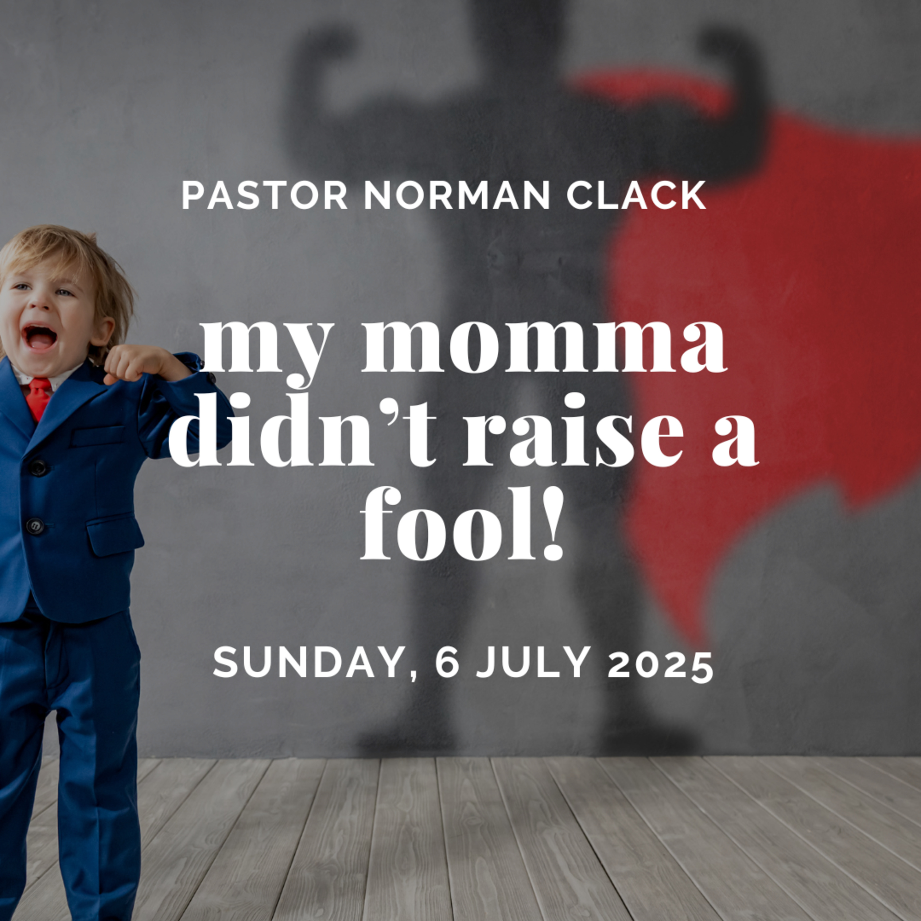 My Momma Didn't Raise a Fool (Full Sermon)