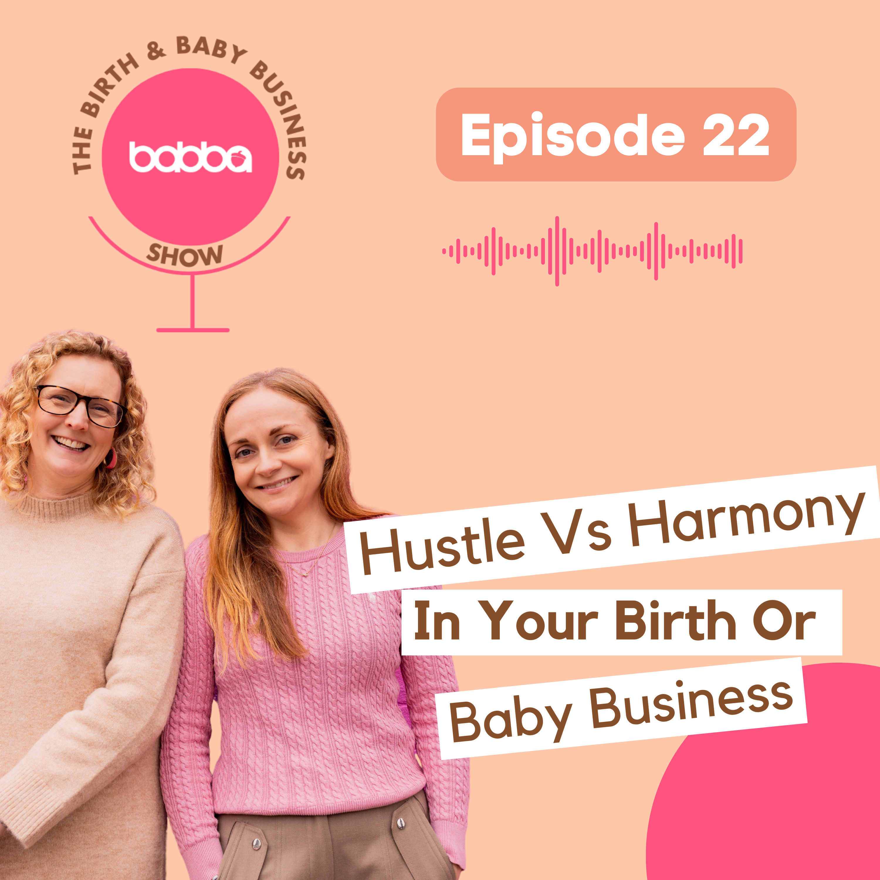 Hustle vs Harmony In Your Birth or Baby Business episode artwork