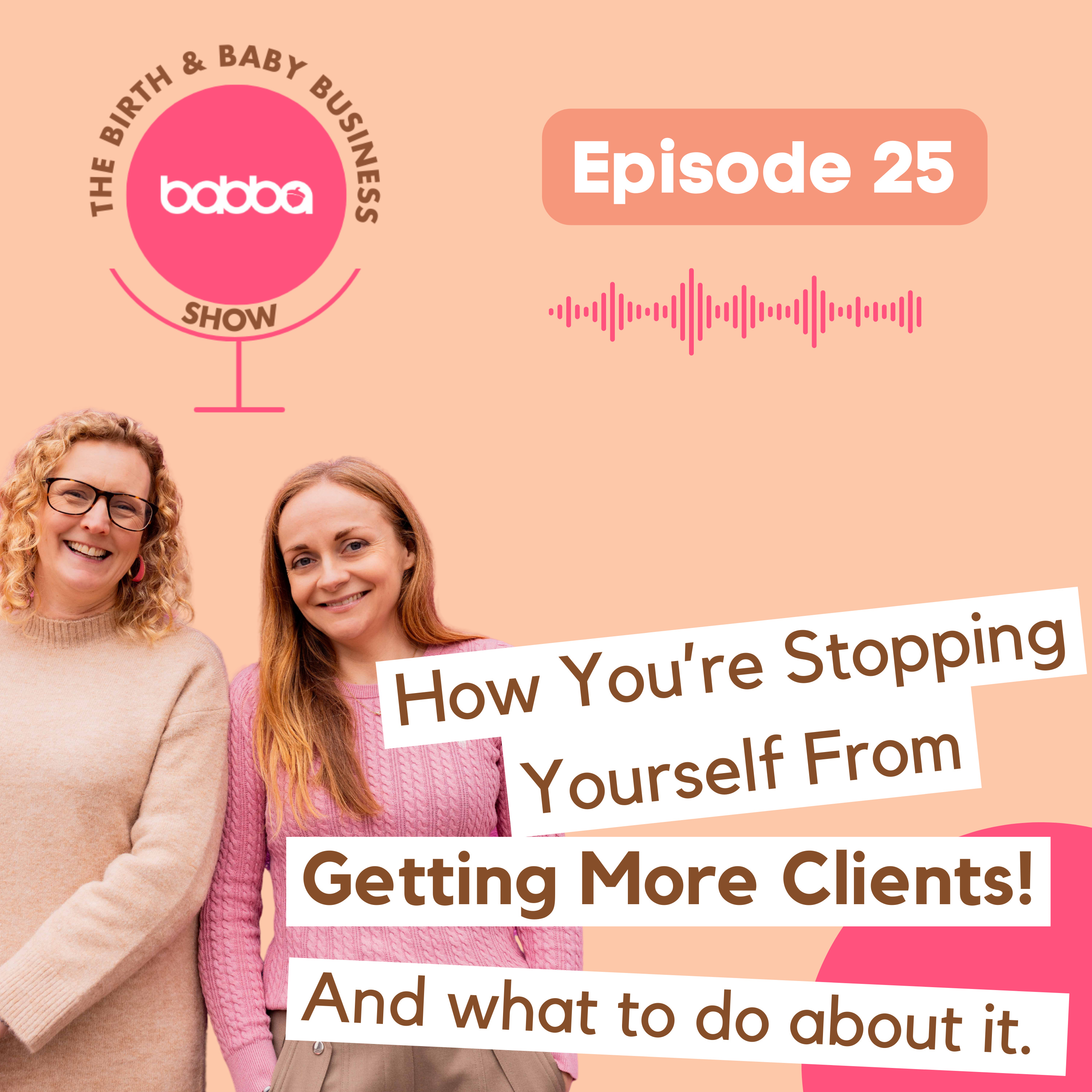 How You're Stopping Yourself From Getting Clients! And What To Do About It! episode artwork