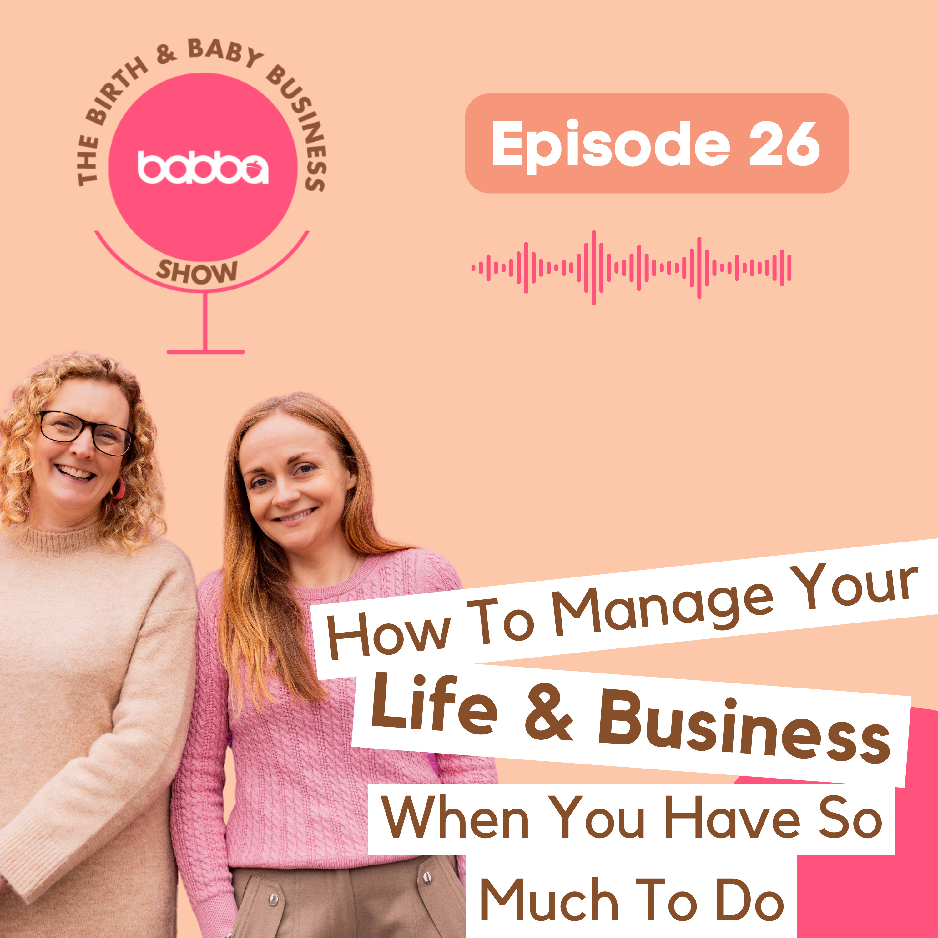 How To Manage Your Life & Business When You've Got So Much To Do episode artwork