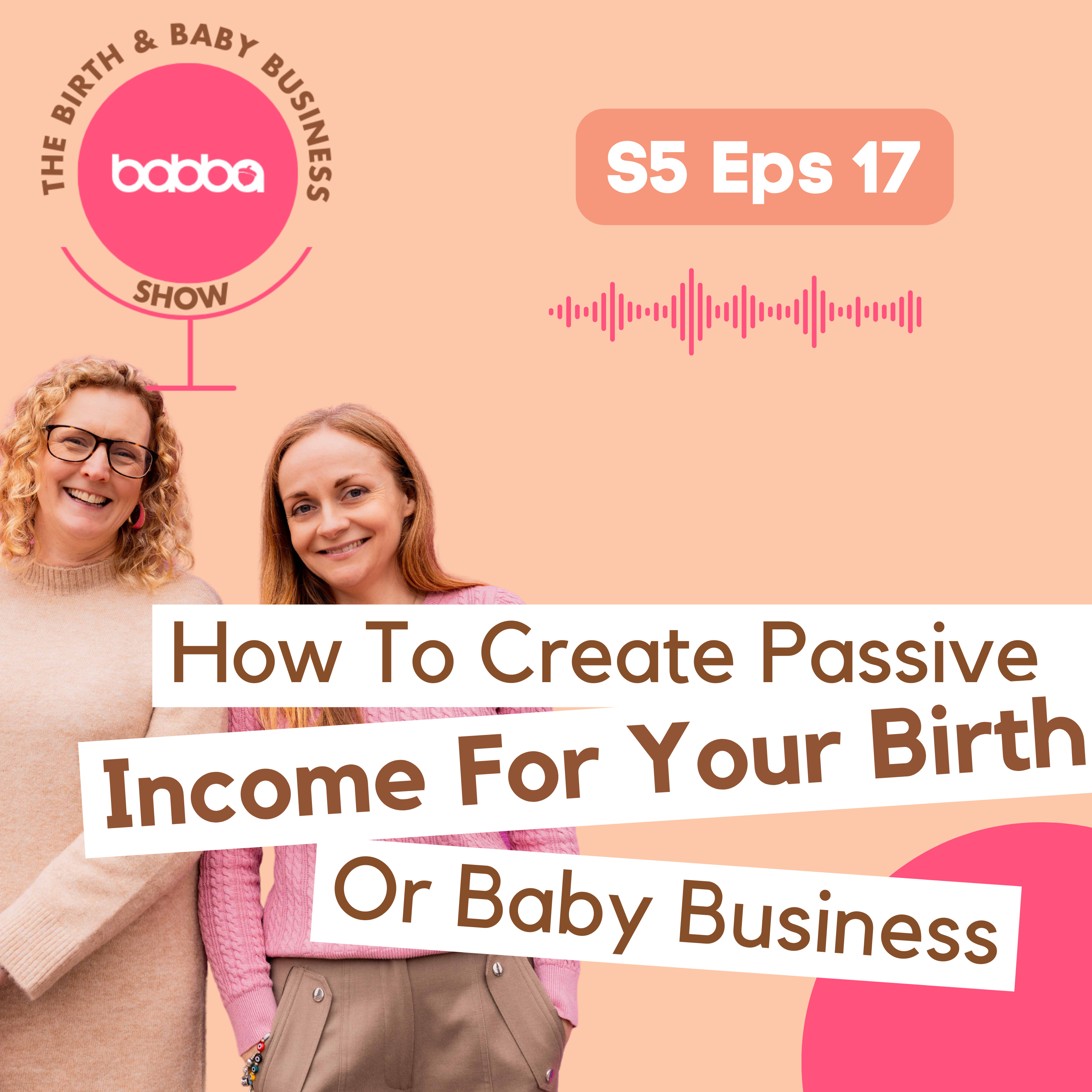 How to create Passive income for your birth or baby business episode artwork