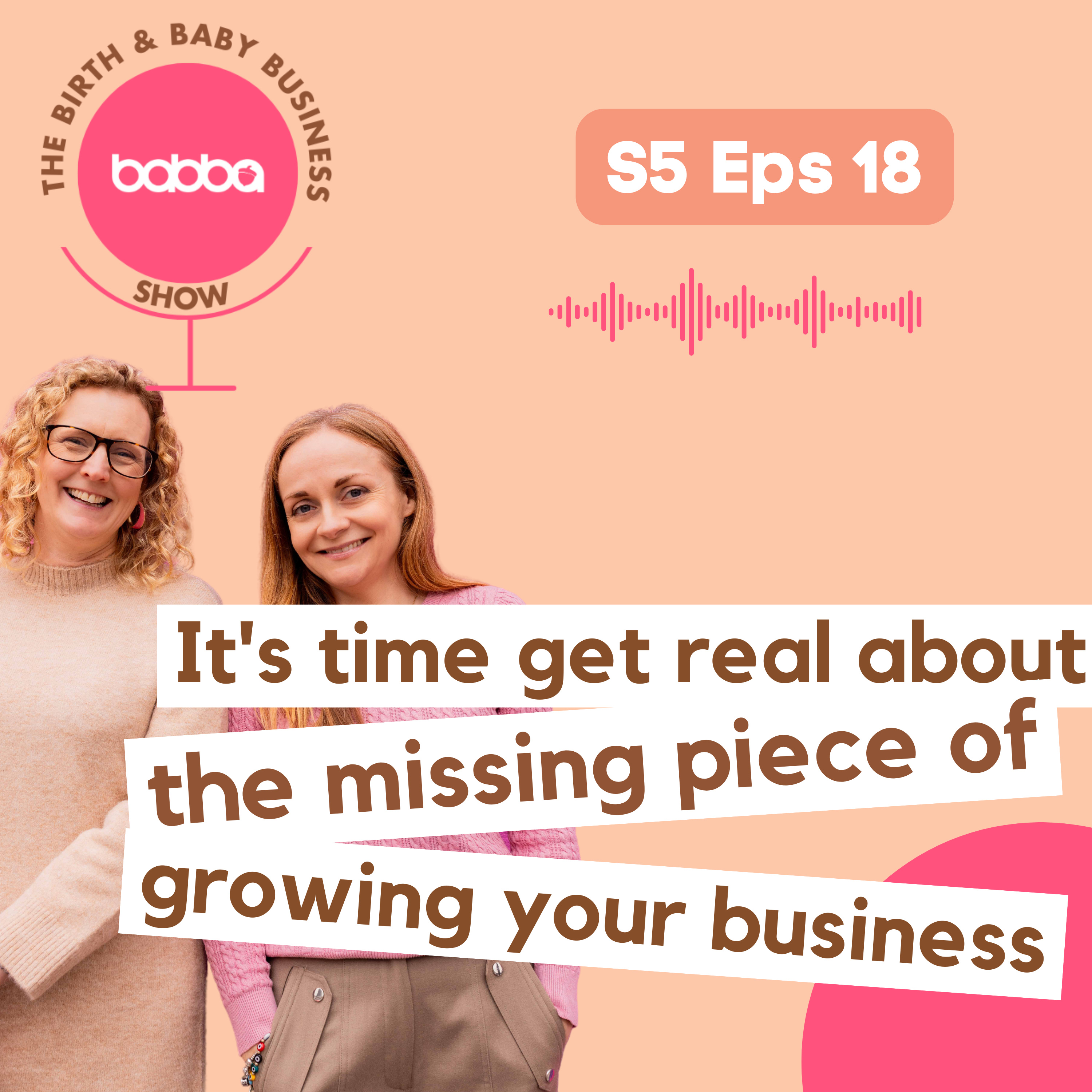 It's time get real about the missing piece of growing your business episode artwork