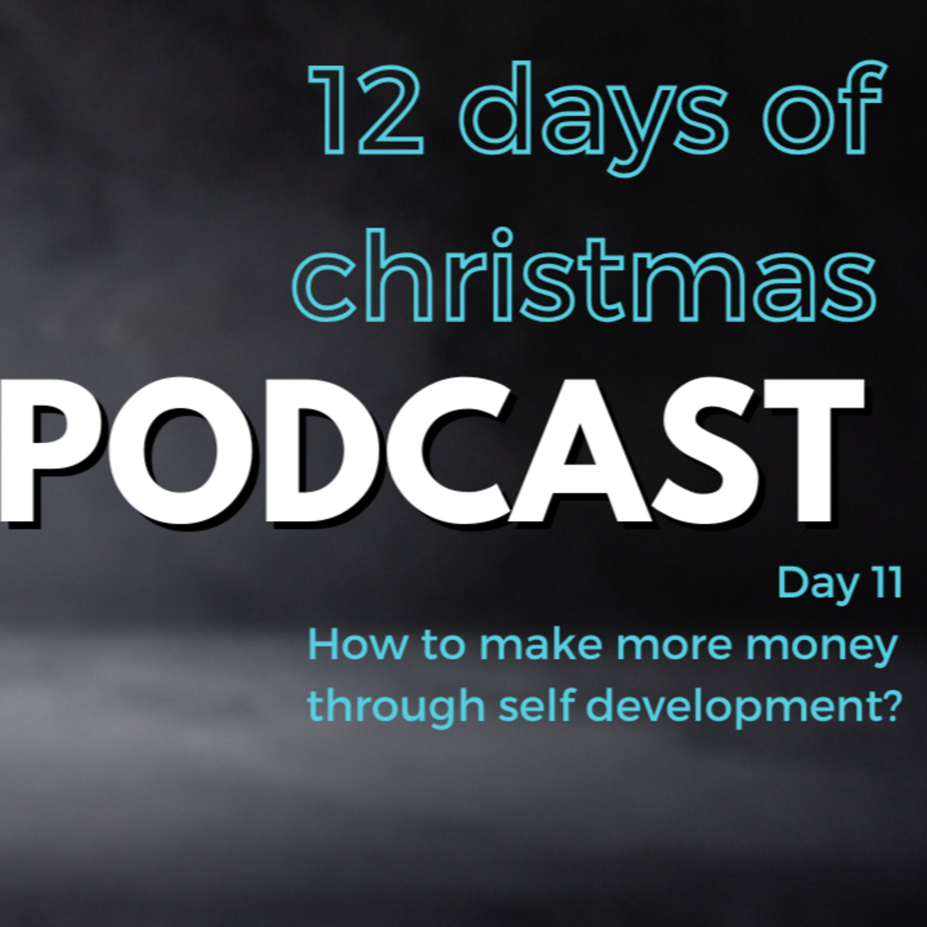 12 Days of Christmas - Day 11 : How to make more money through self-development episode artwork