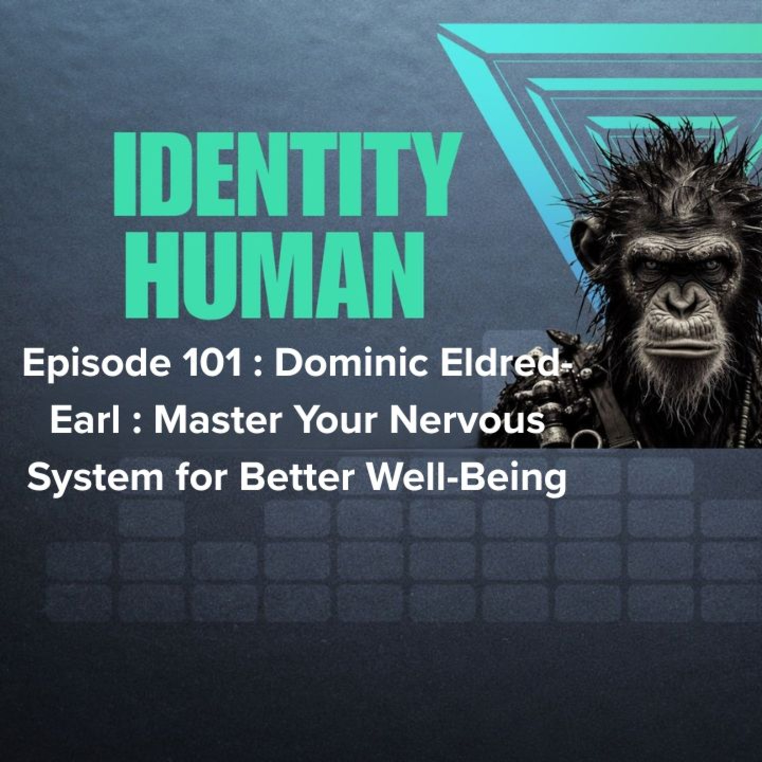 Episode 101 : Dominic Eldred-Earl : Master Your Nervous System for Better Well-Being episode artwork