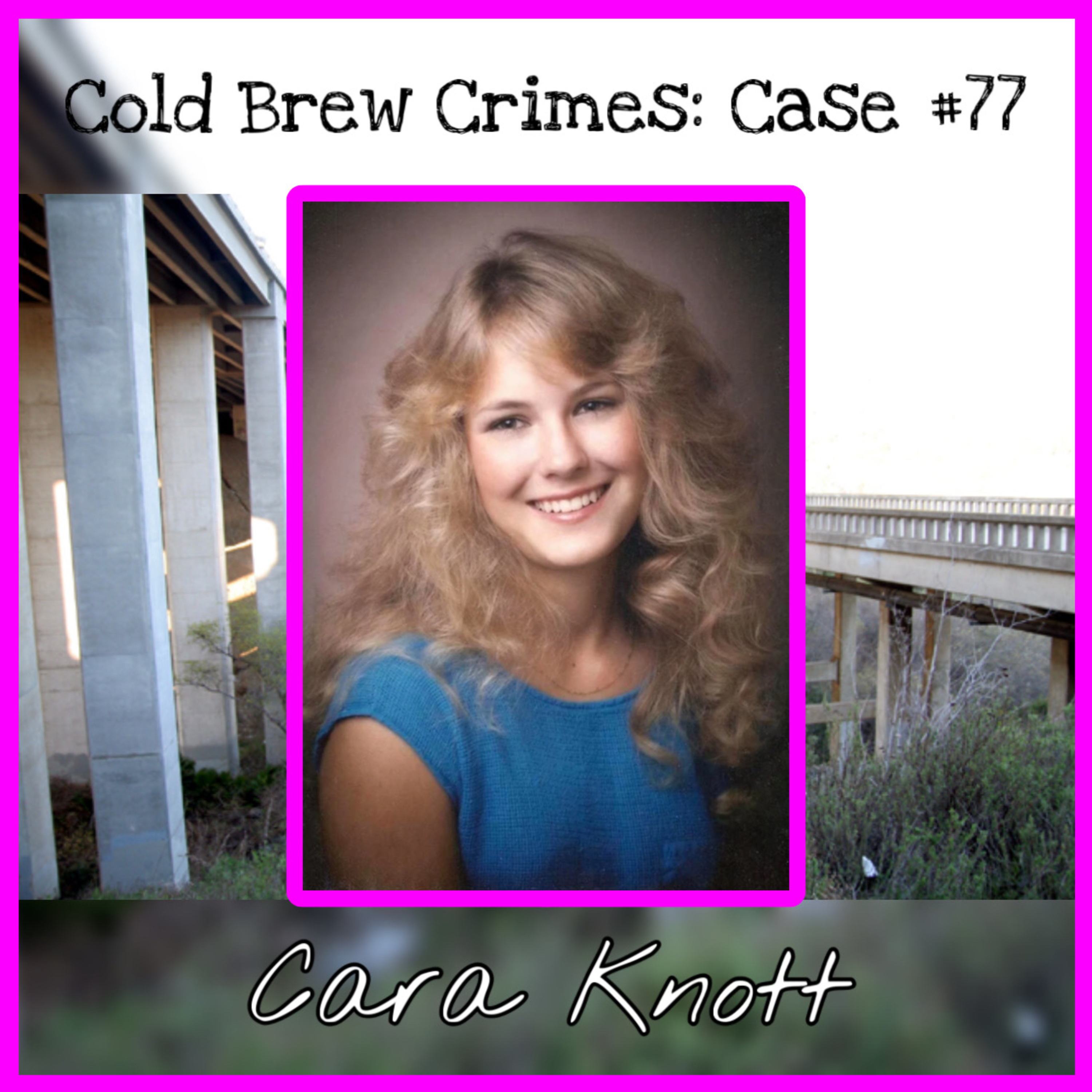 Case #77- Cara Knott