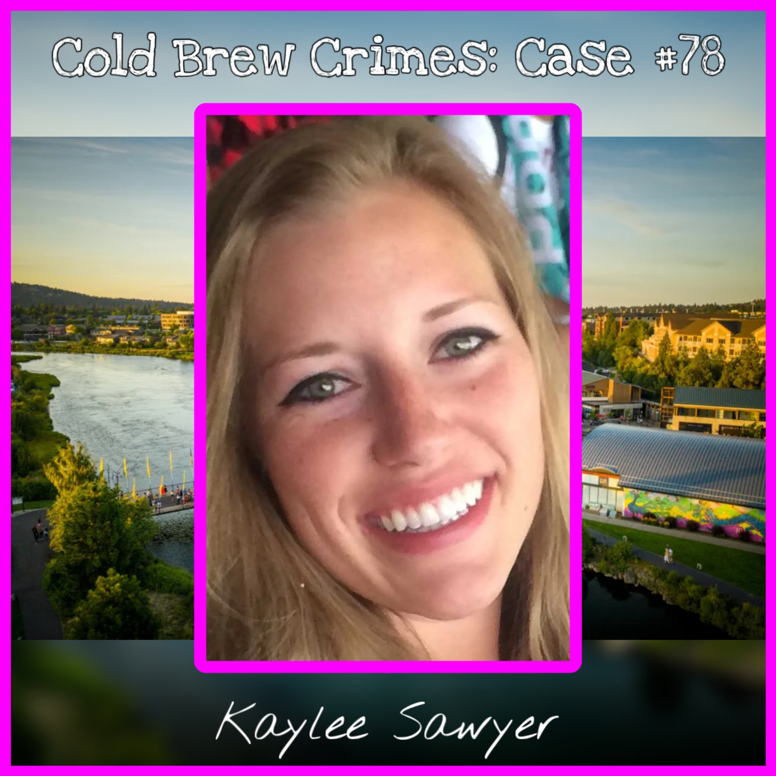 Case #78- Kaylee Sawyer
