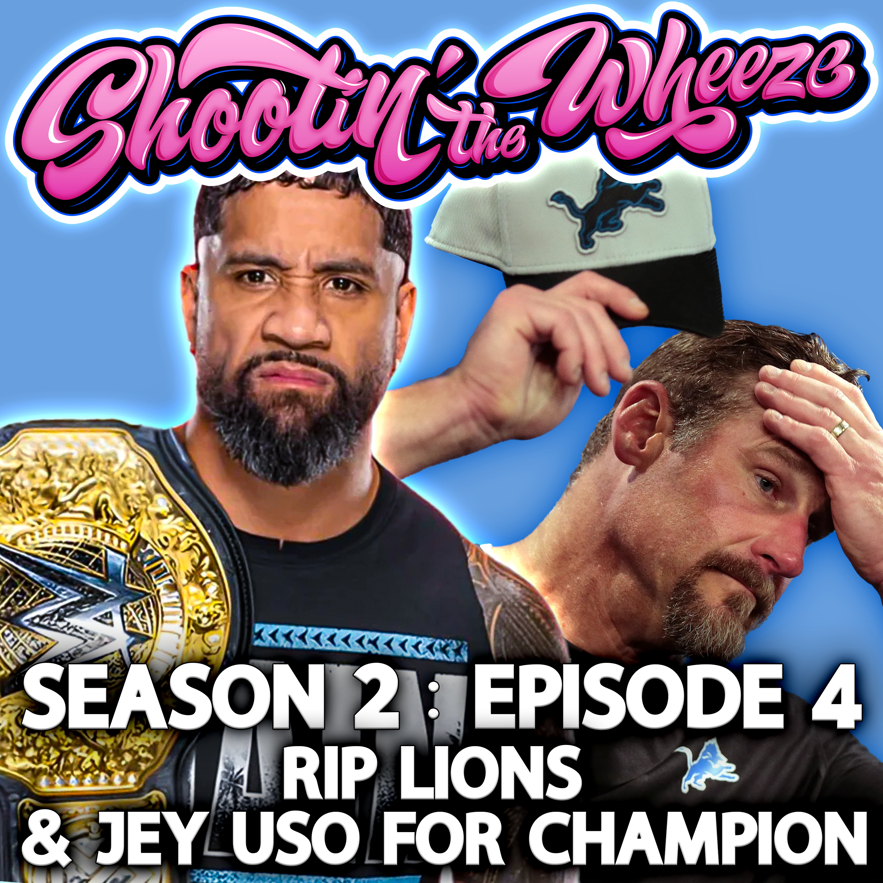 STW S2:EP4 - My Lions lost, Jey Uso should be champion, I overshare episode artwork