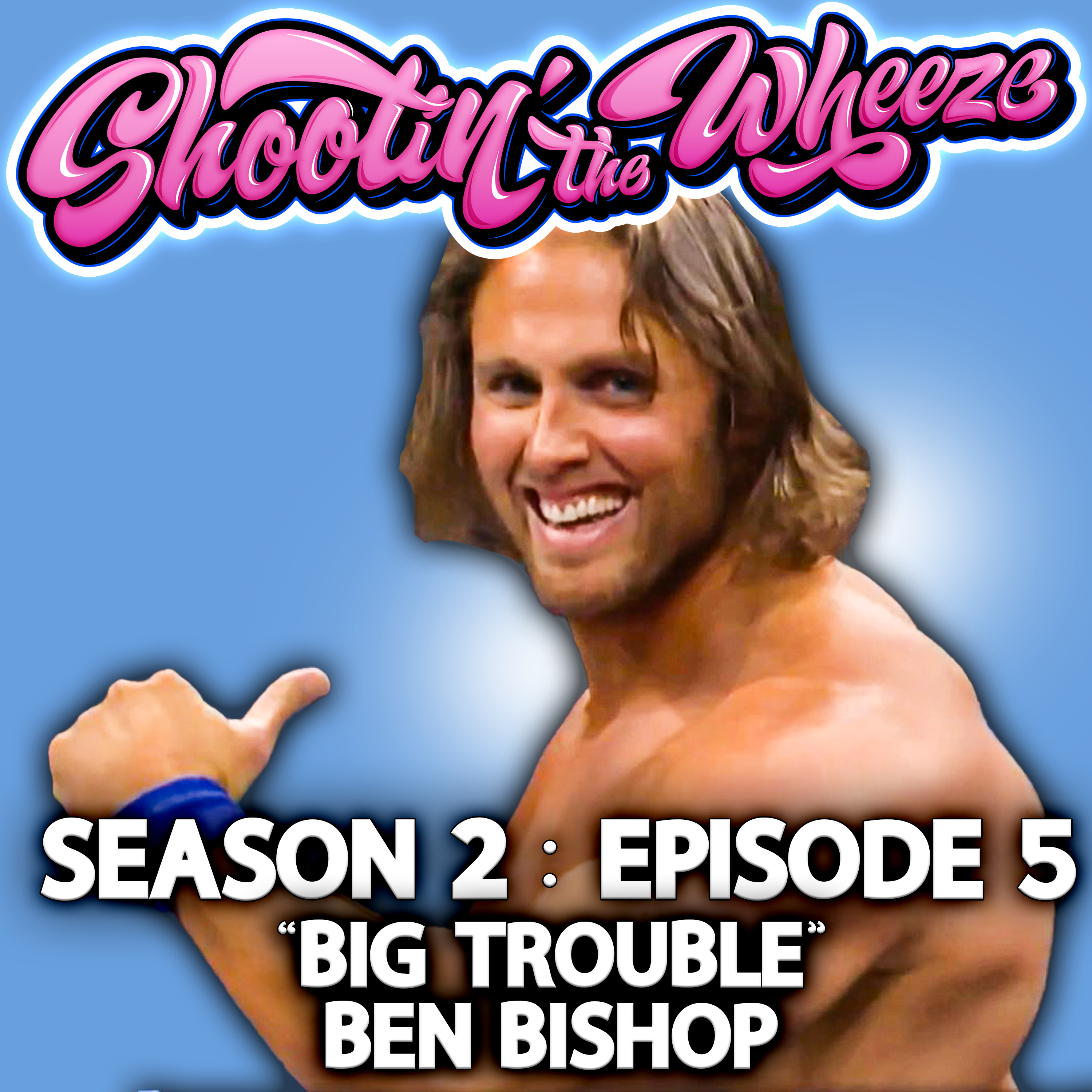 "Big Trouble" Ben Bishop on Indie Wrestling, The Internet Wrestling Community, and Getting Over on Social Media episode artwork