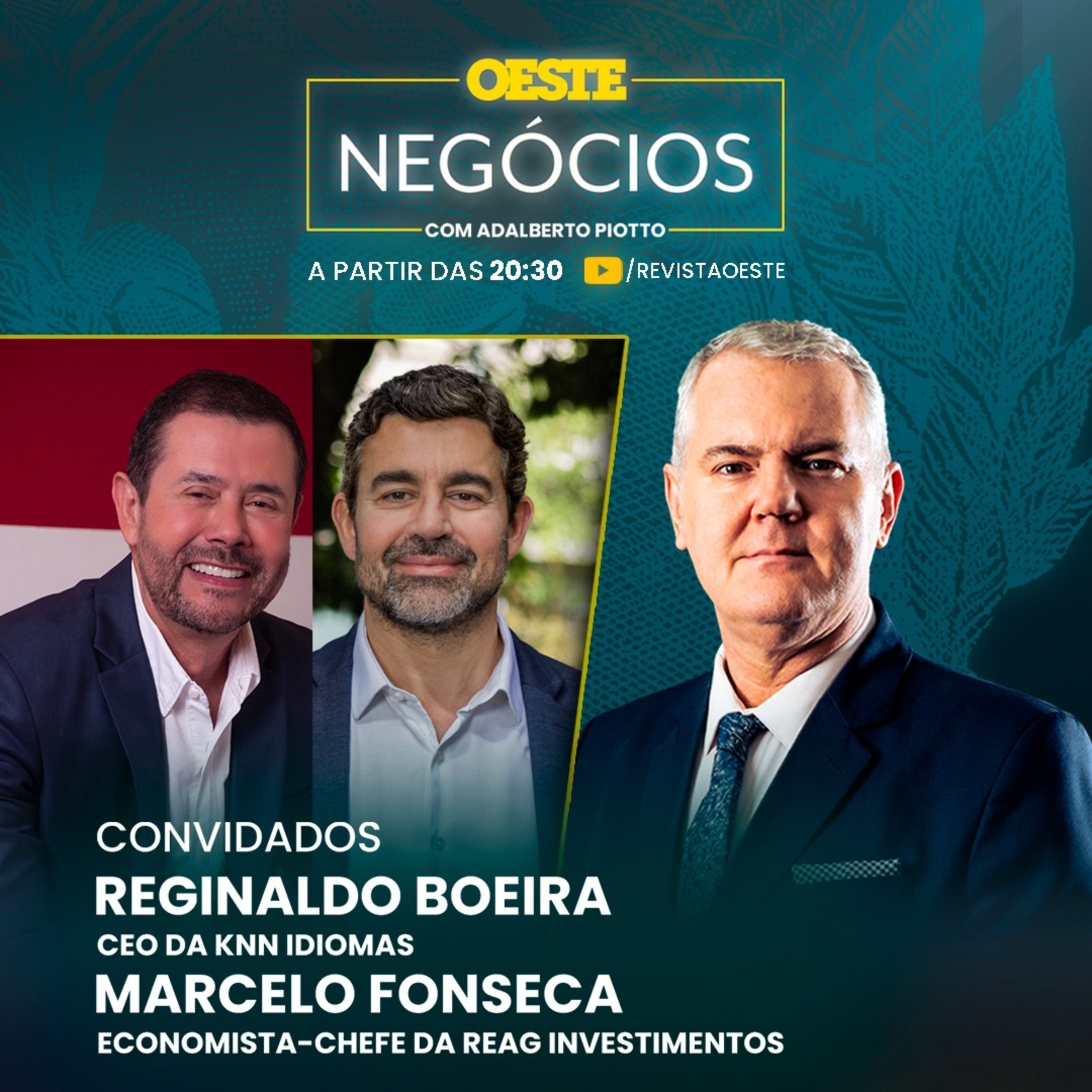 Oeste Negócios n°24 Convidados: Reginaldo Boeira, CEO da KNN Idiomas, e Marcelo Fonseca, economista-chefe da Reag Investimentos