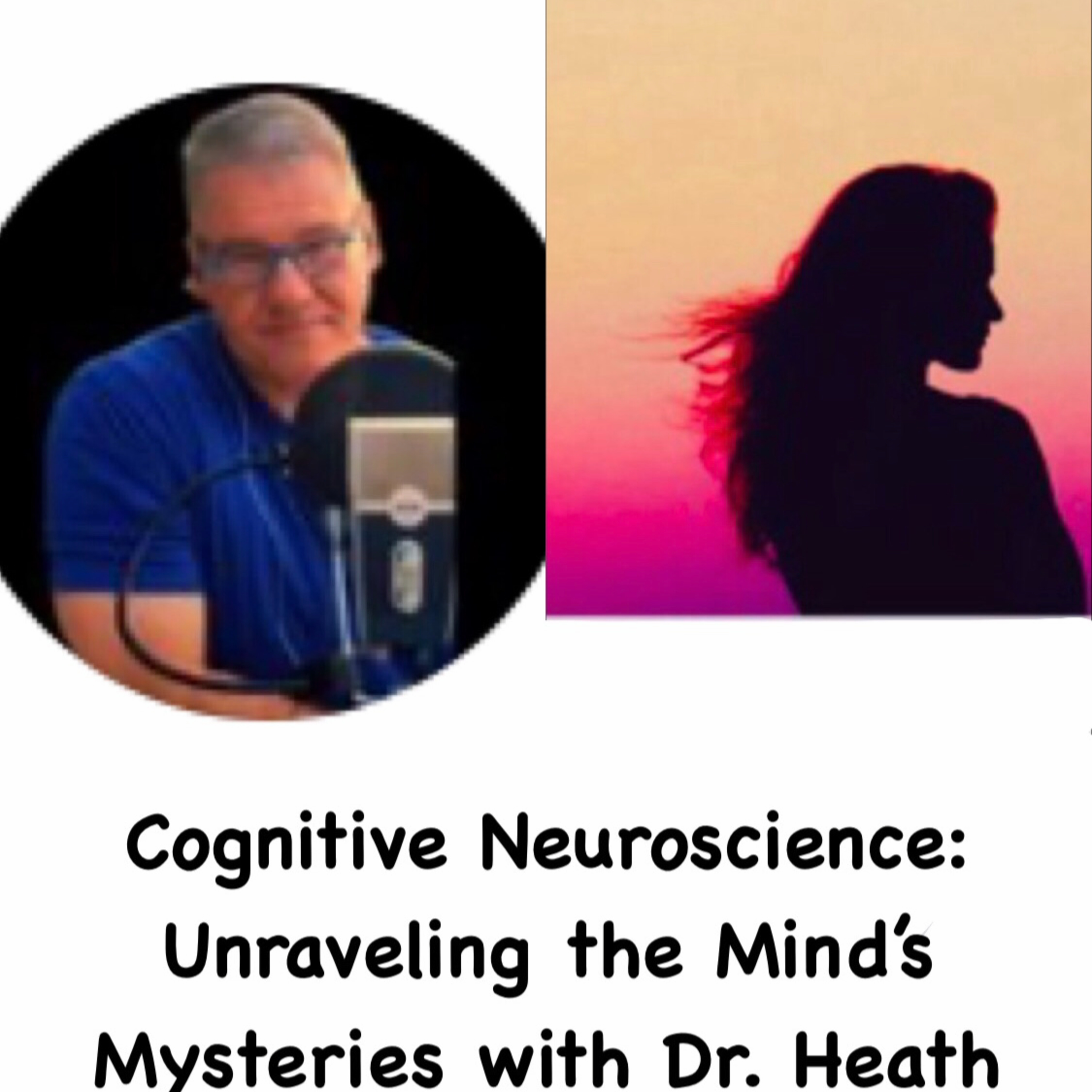 Cognitive Neuroscience: Unraveling the Mind's Mysteries & Embracing your Humanity for Healing & Growth with Dr. Heath episode artwork