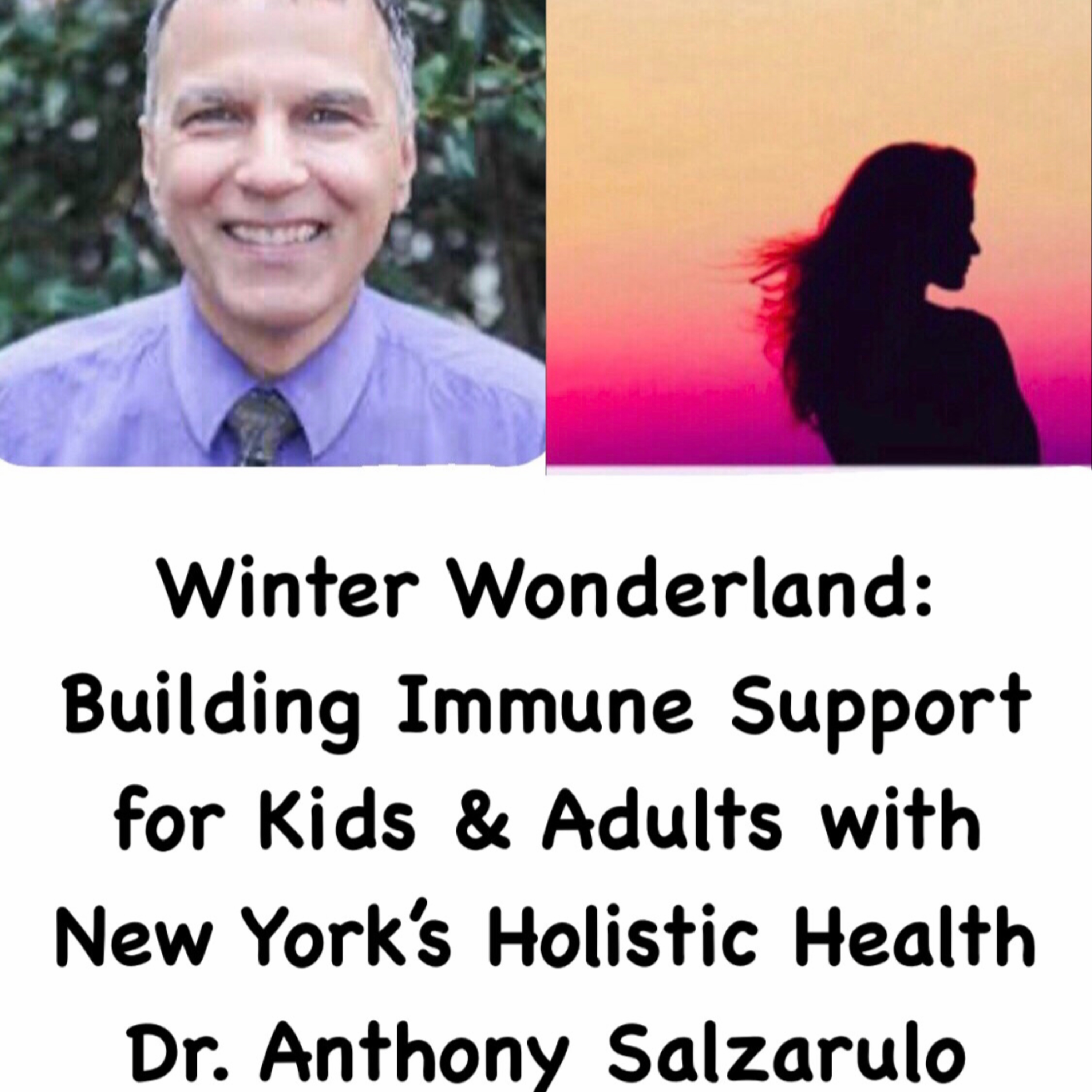 Winter Wonderland: Building Immunity for Kids & Adults with NYC's Holistic Dr. Anthony Salzarulo  episode artwork