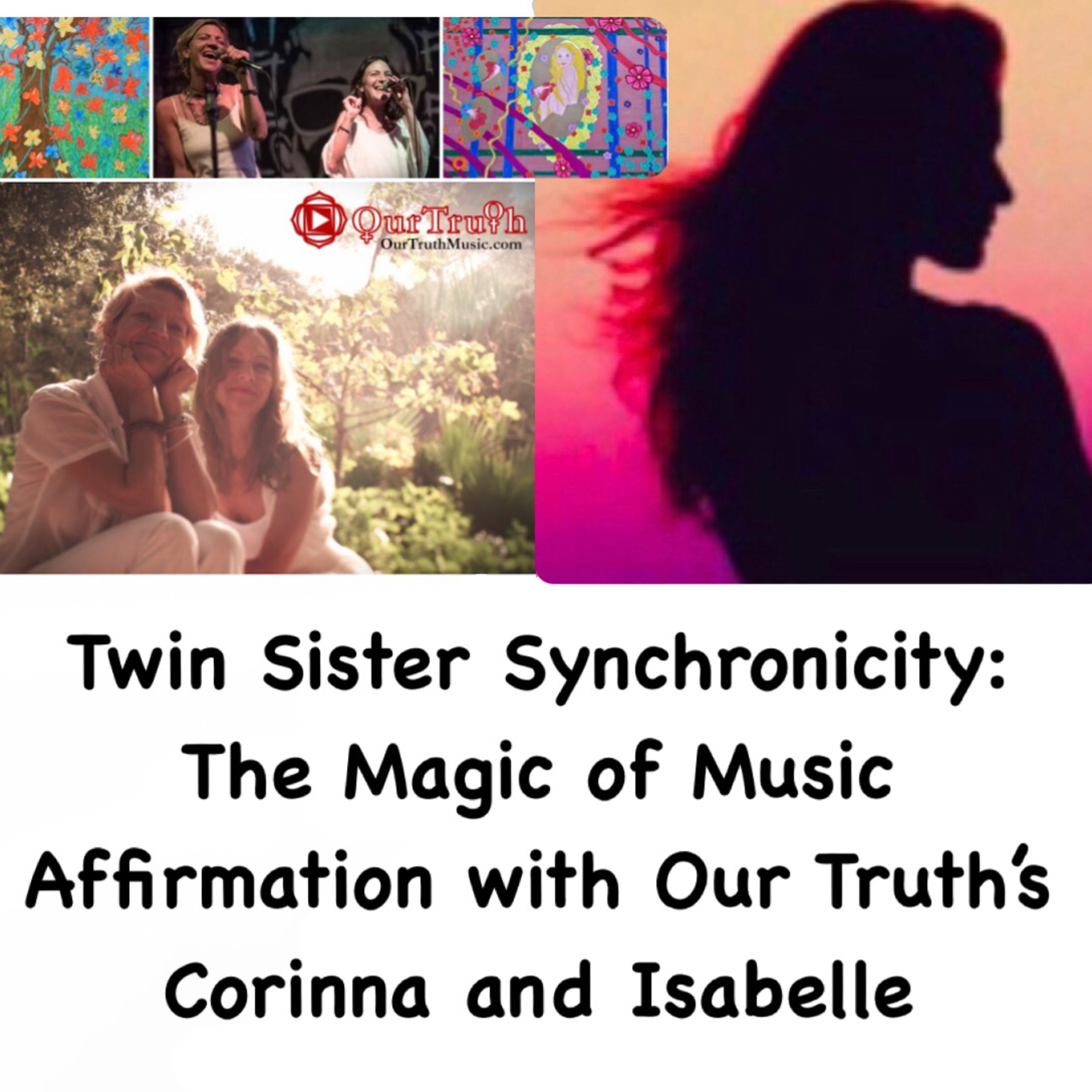 Twin Sister Synchronicity: The Magic of Music Affirmation with Our Truth’s Corinna and Isabelle episode artwork