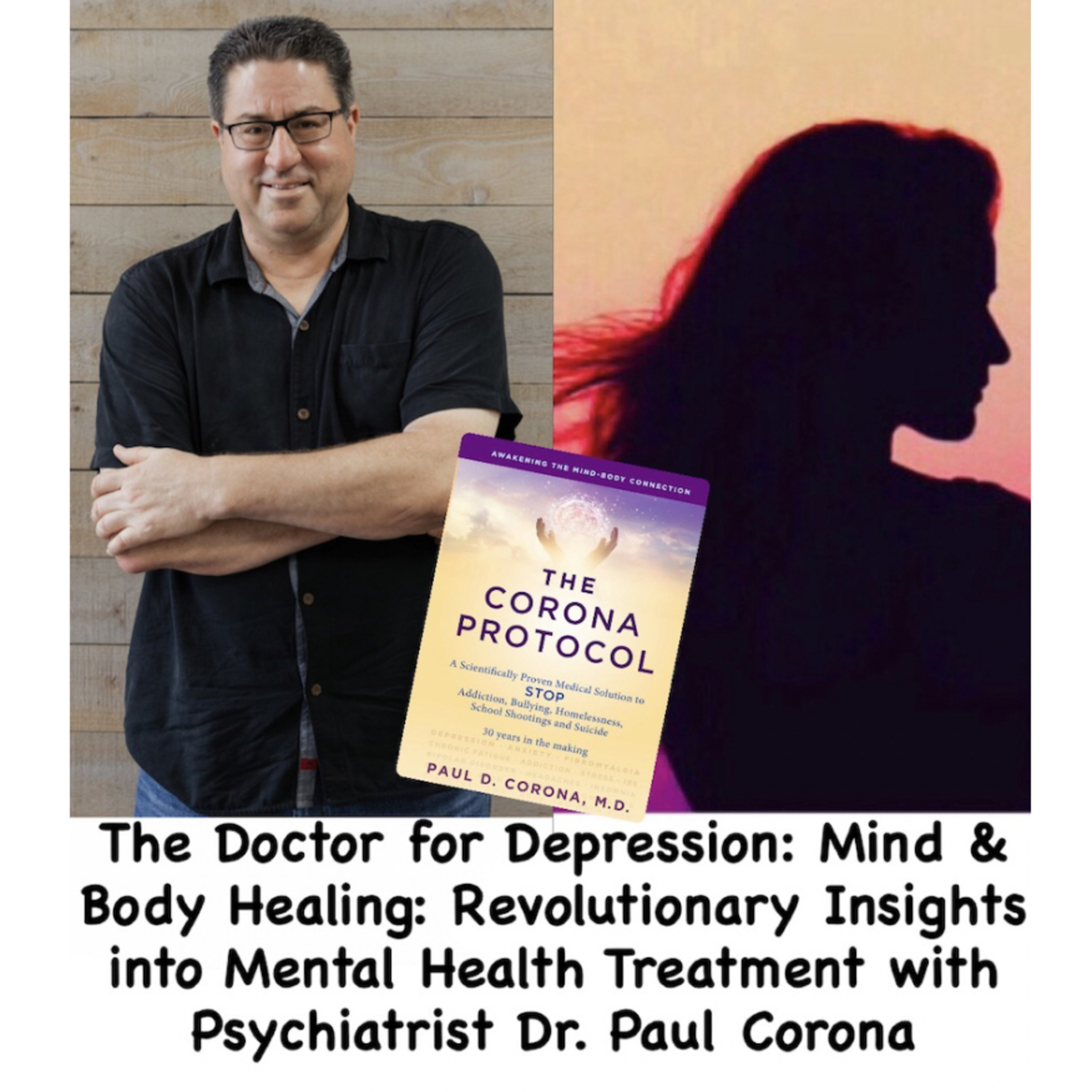 Doctor of Depression: Revolutionary Mental Health Treatments with Psychiatrist Dr. Paul Corona episode artwork