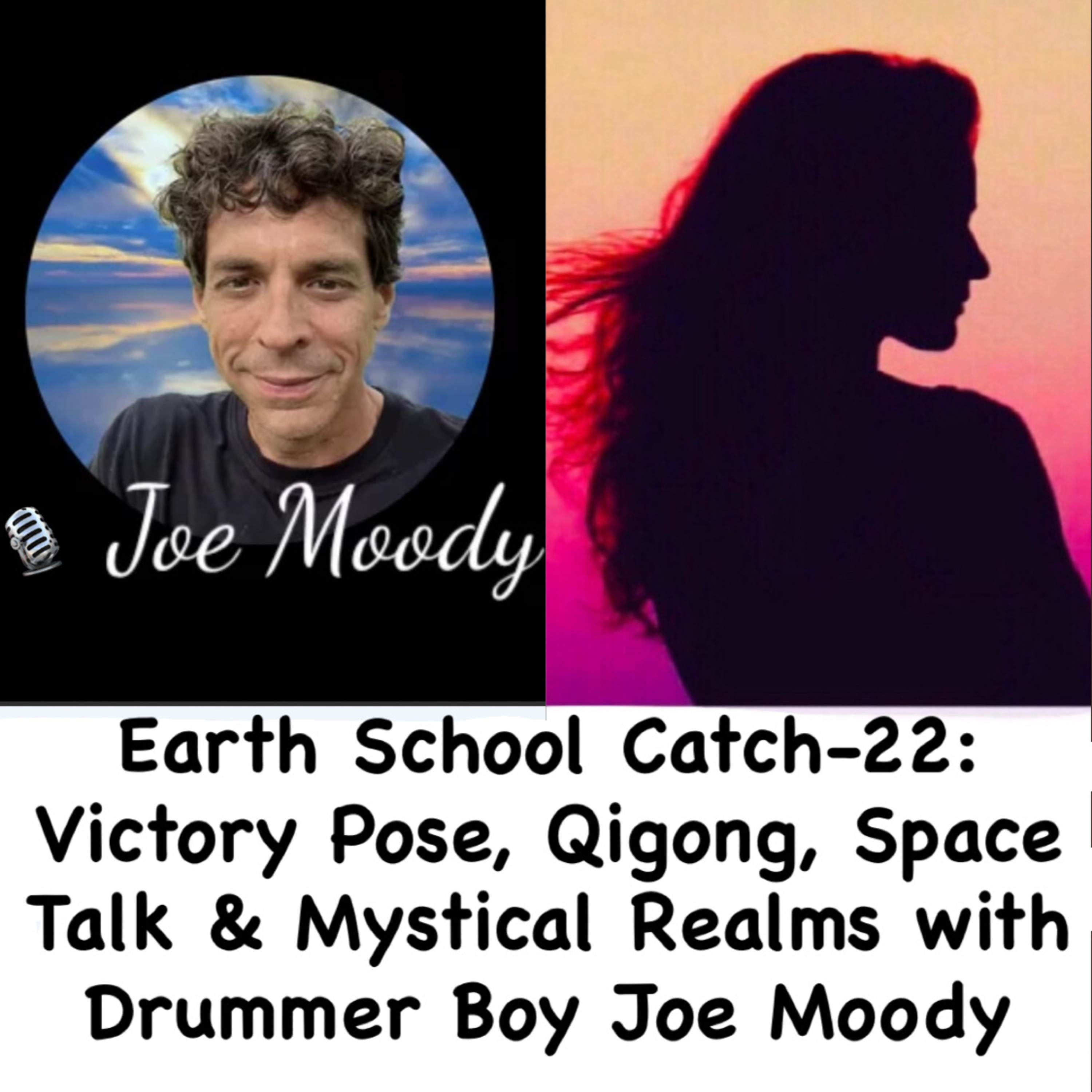 Earth School Catch-22: Victory Pose, Qigong, Space Talk & Mystical Realms with Drummer Boy Joe Moody episode artwork