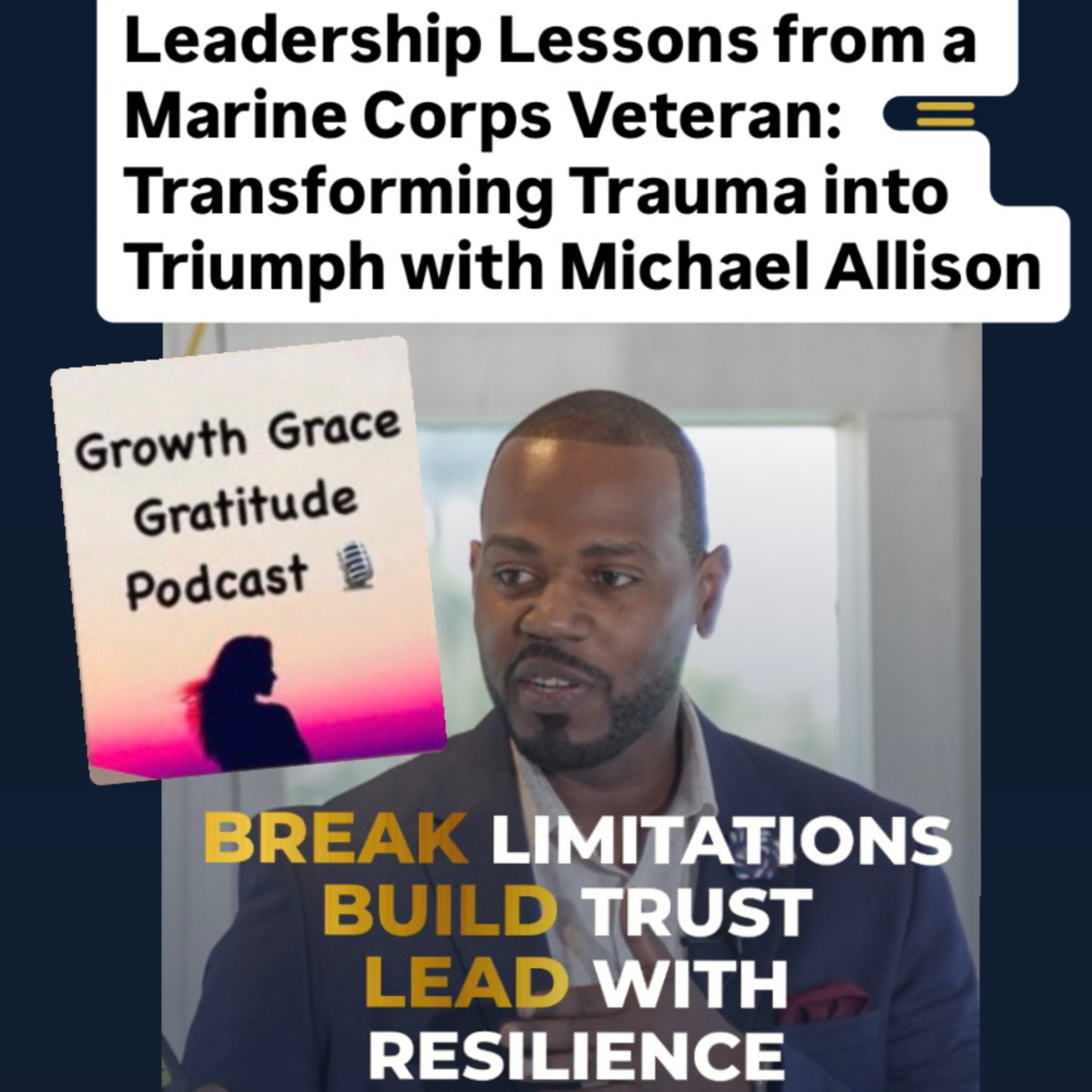 Leadership Lessons from Marine Corps Veteran: Transforming Trauma into Triumph with Michael Allison episode artwork