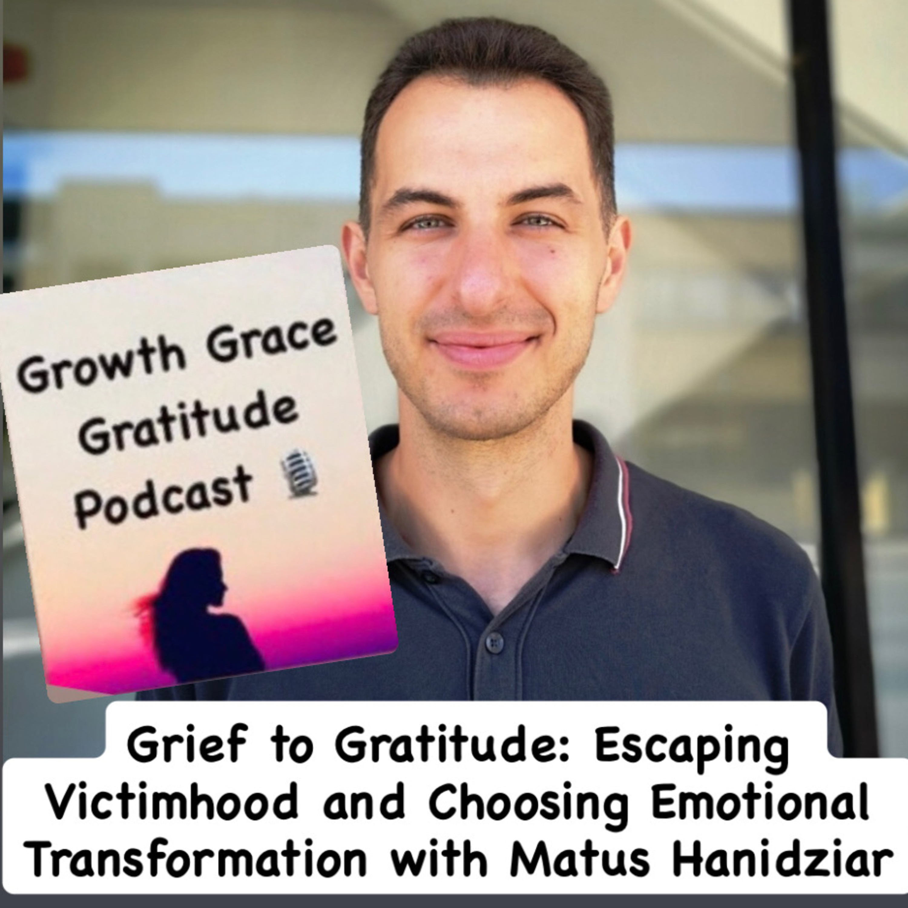 Grief to Gratitude: Escaping Victimhood and Choosing Emotional Transformation with Matus Hanidziar episode artwork