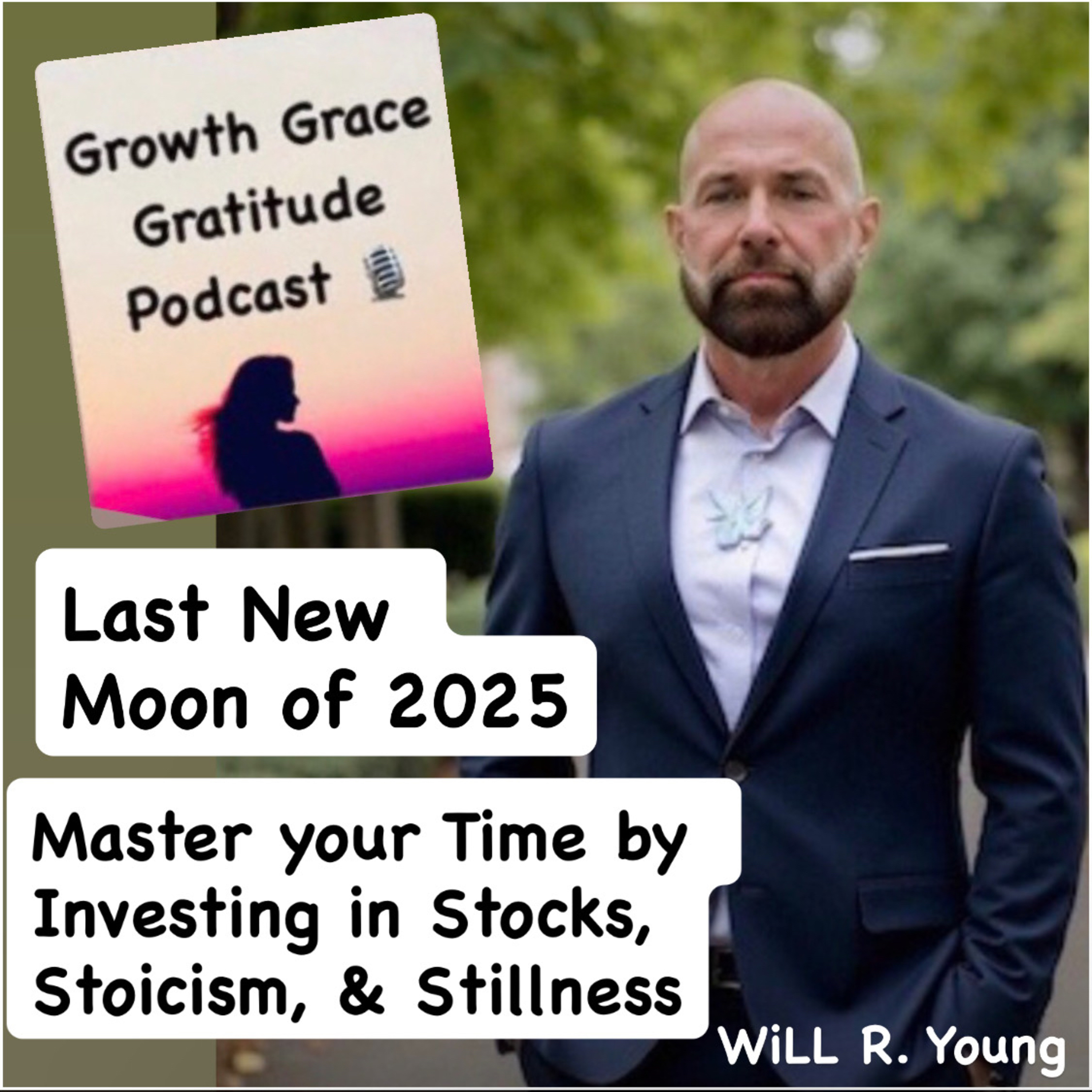 Last New Moon of 2025! Master Time by Investing in Stocks, Stoicism, & Stillness with Will R. Young episode artwork