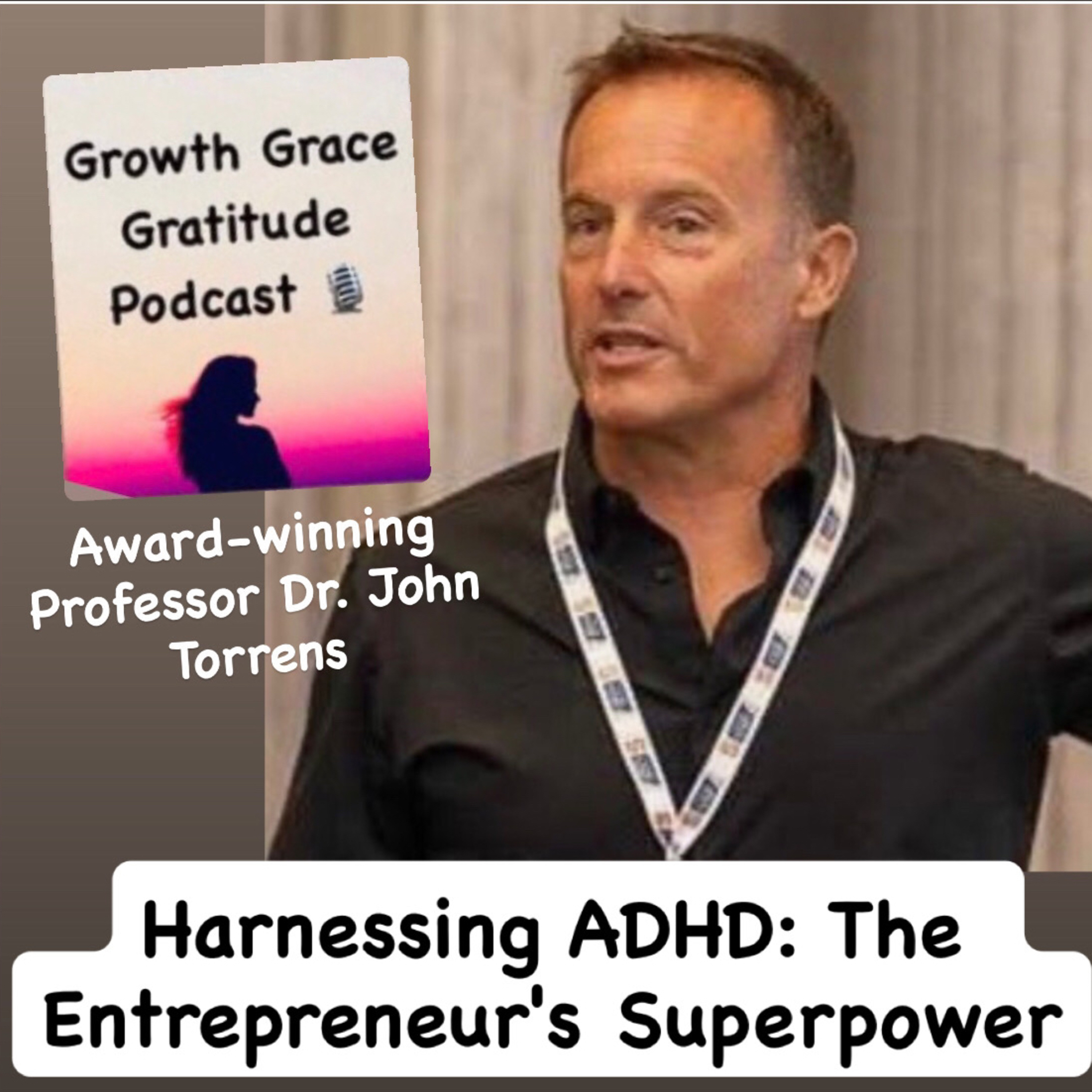 Harnessing ADHD: The Entrepreneur's Superpower & Scientific Support with Professor Dr. John Torrens episode artwork