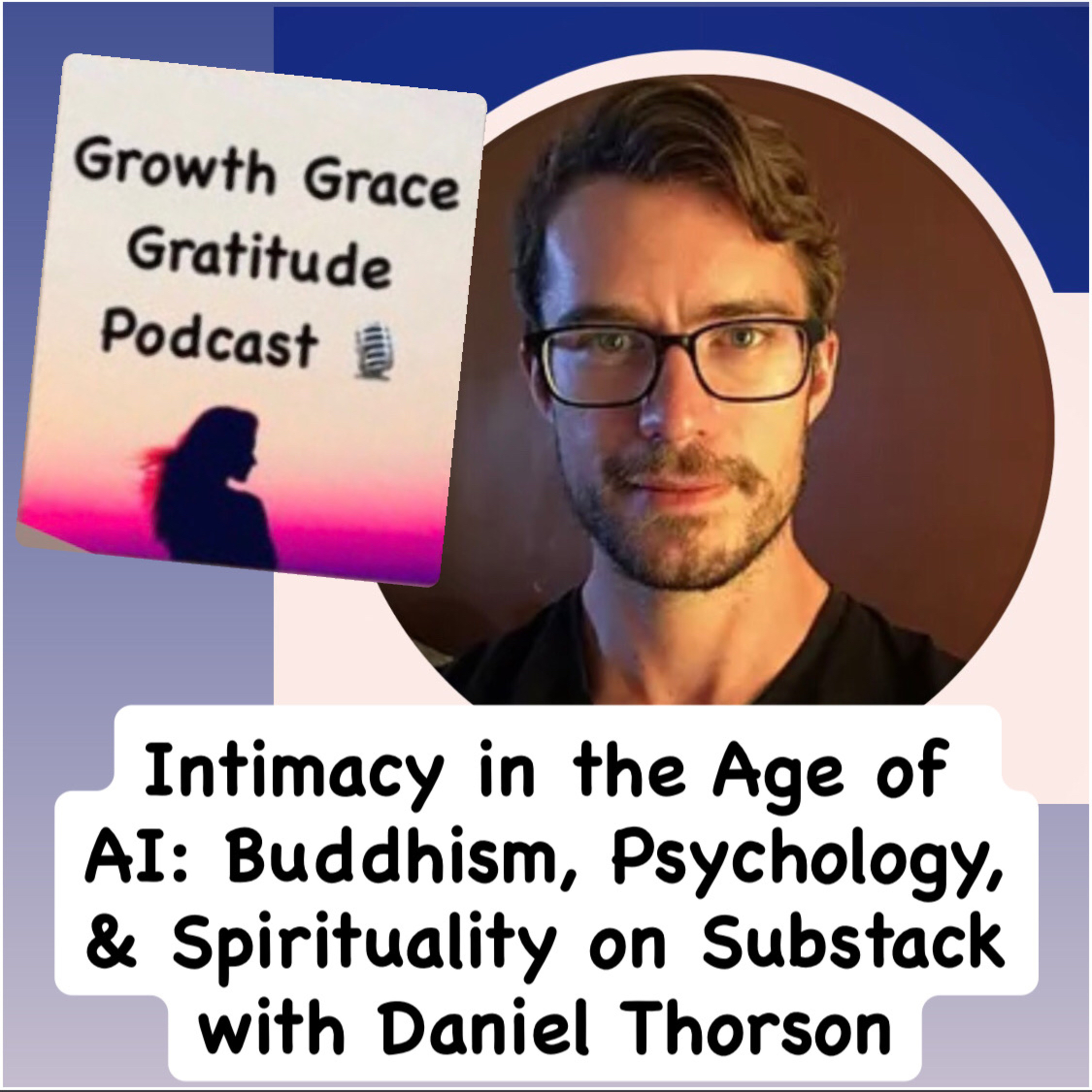 Intimacy in the Age of AI: Buddhism, Psychology, & Spirituality on Substack with Daniel Thorson episode artwork