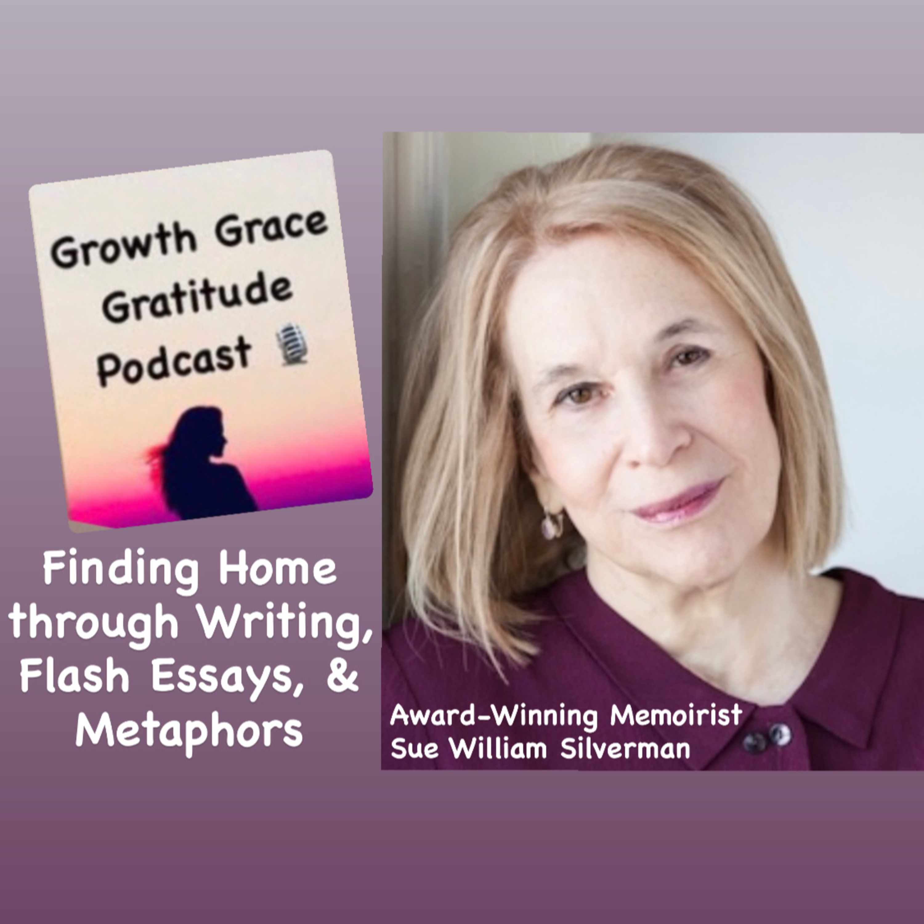 Finding Home through Writing, Flash Essays, & Metaphors to Heal Family Trauma with Award-Winning Memoirist Sue William Silverman  episode artwork