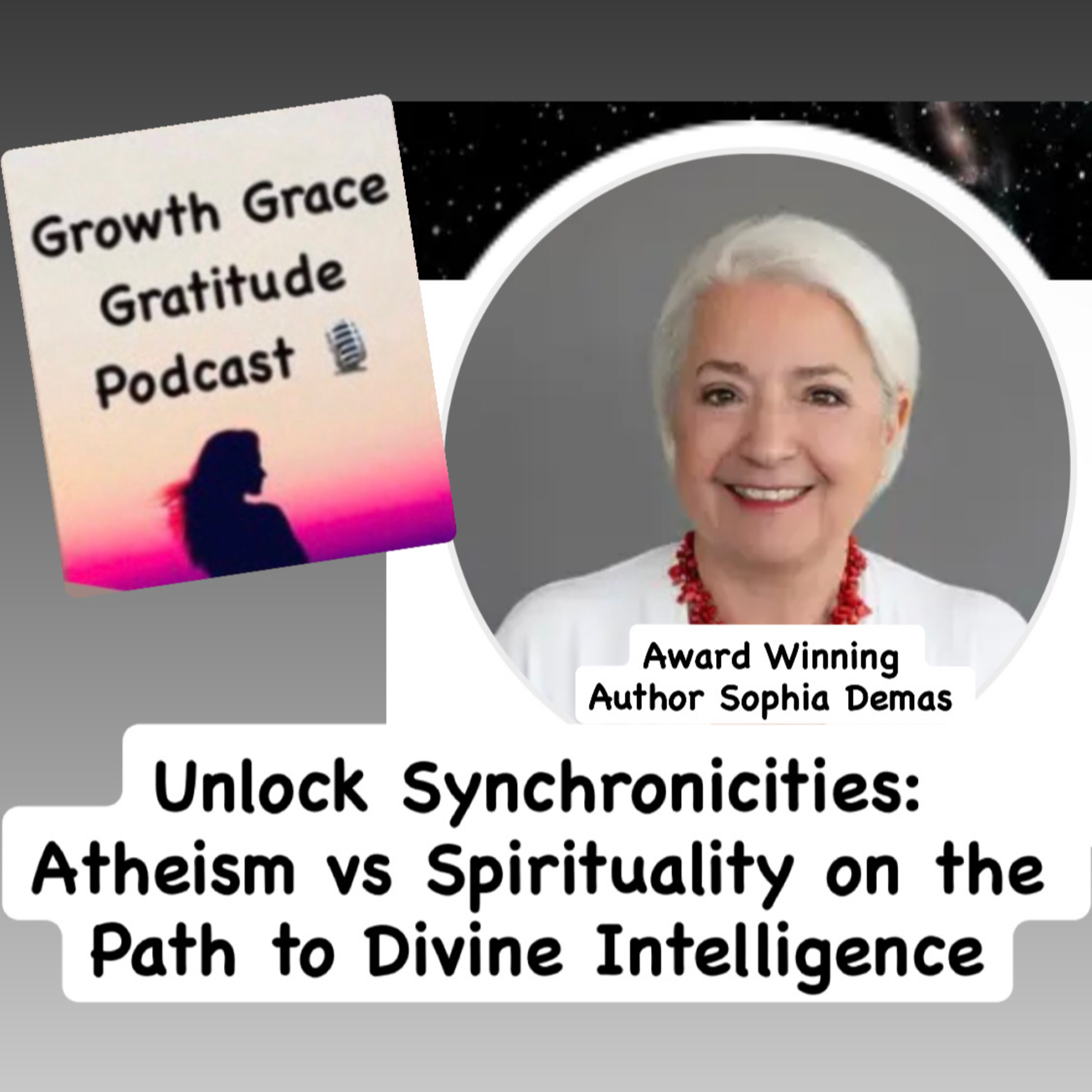 Synchronicities & Coincidences: Atheism vs Spirituality on the Path to Divine Intelligence with Medium Sophia Demas episode artwork