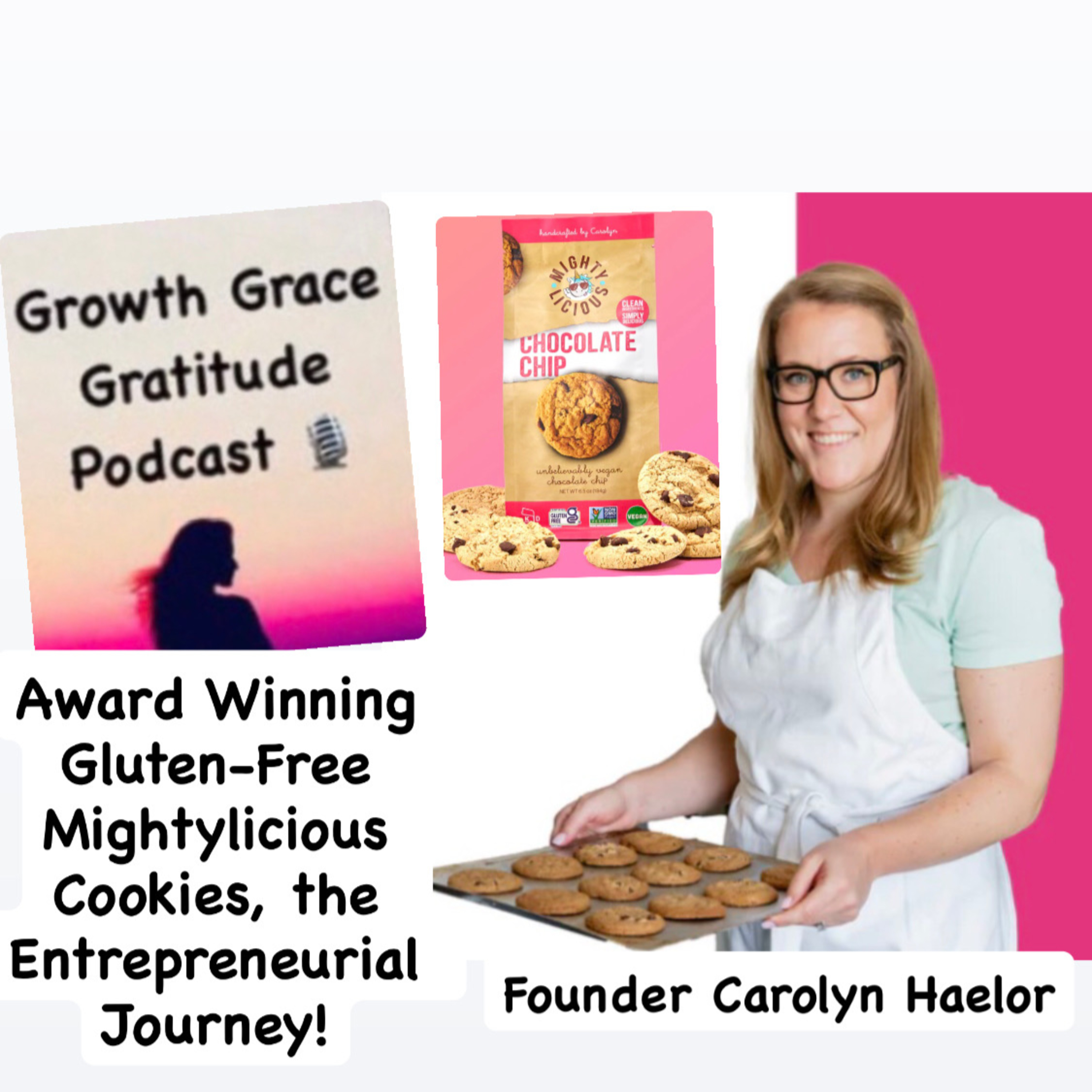 Award Winning Gluten-Free Cookies: From Celiac to CEO, The Delicious Journey of Mightylicious Cookies with Founder Carolyn Haelor episode artwork