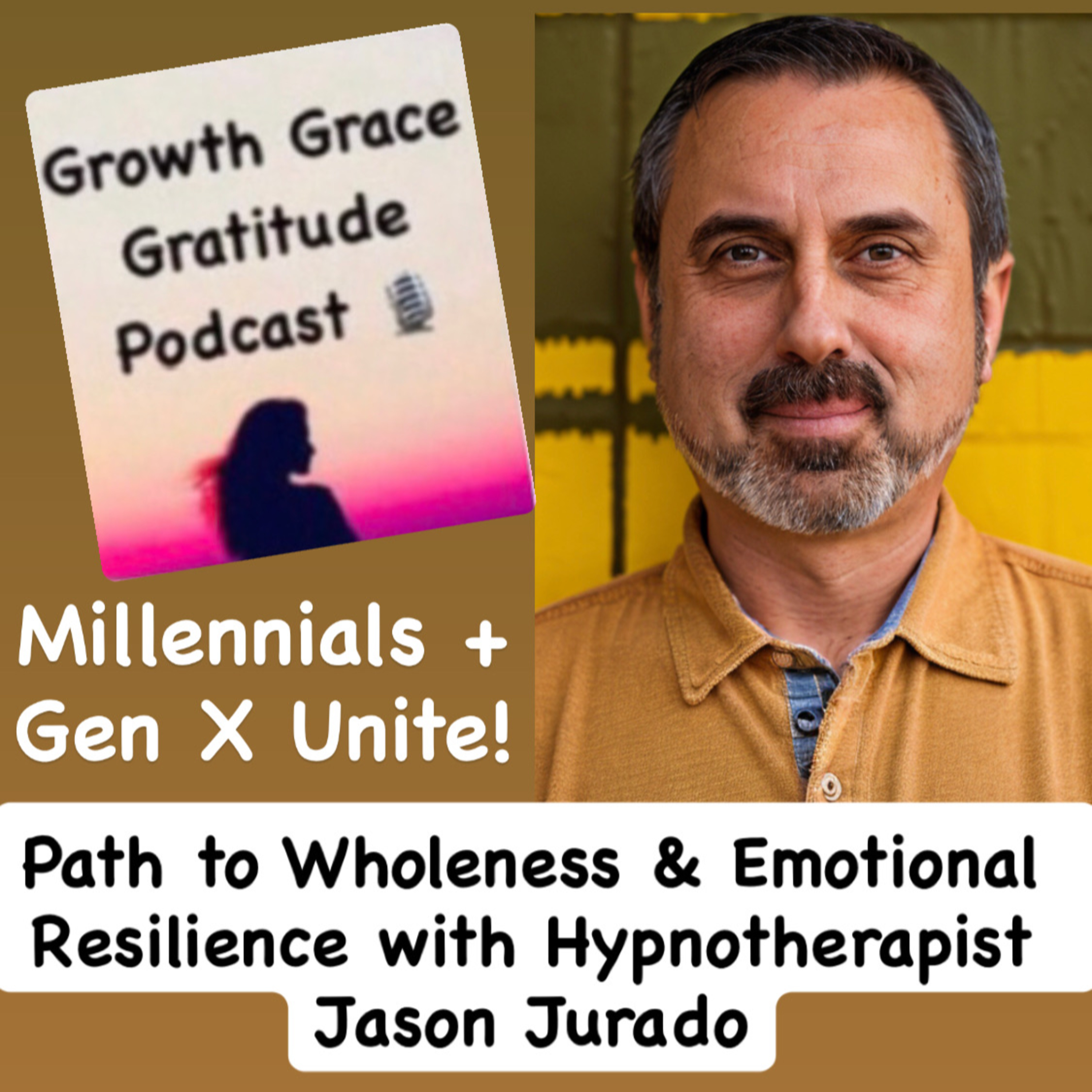 Millennials + Gen X Unite! The Path To Wholeness & Emotional Resilience with Hypnotherapist Jason Jurado episode artwork