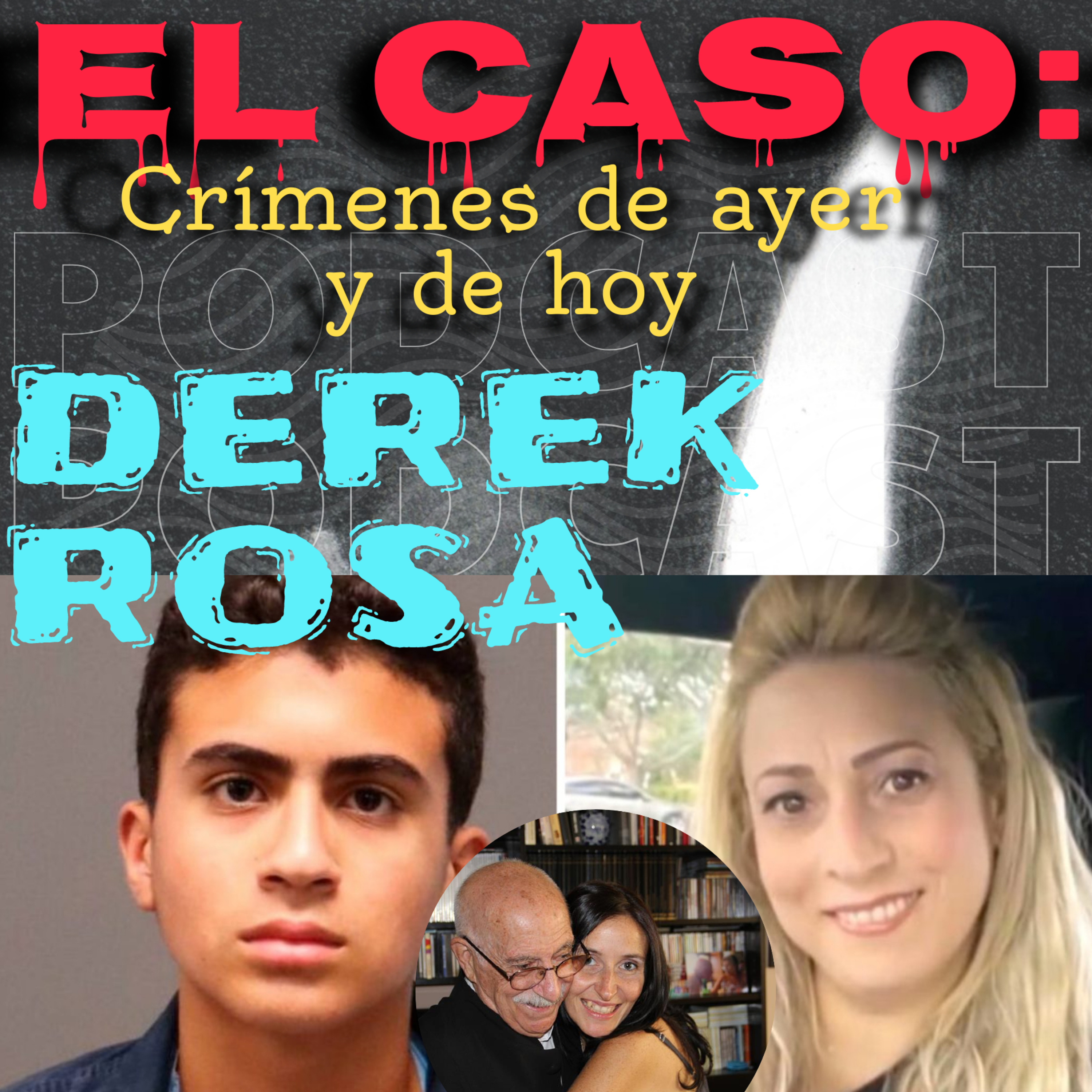 El caso Derek Rosa: Una historia impactante y mi despedida más personal. Te quiero papá!