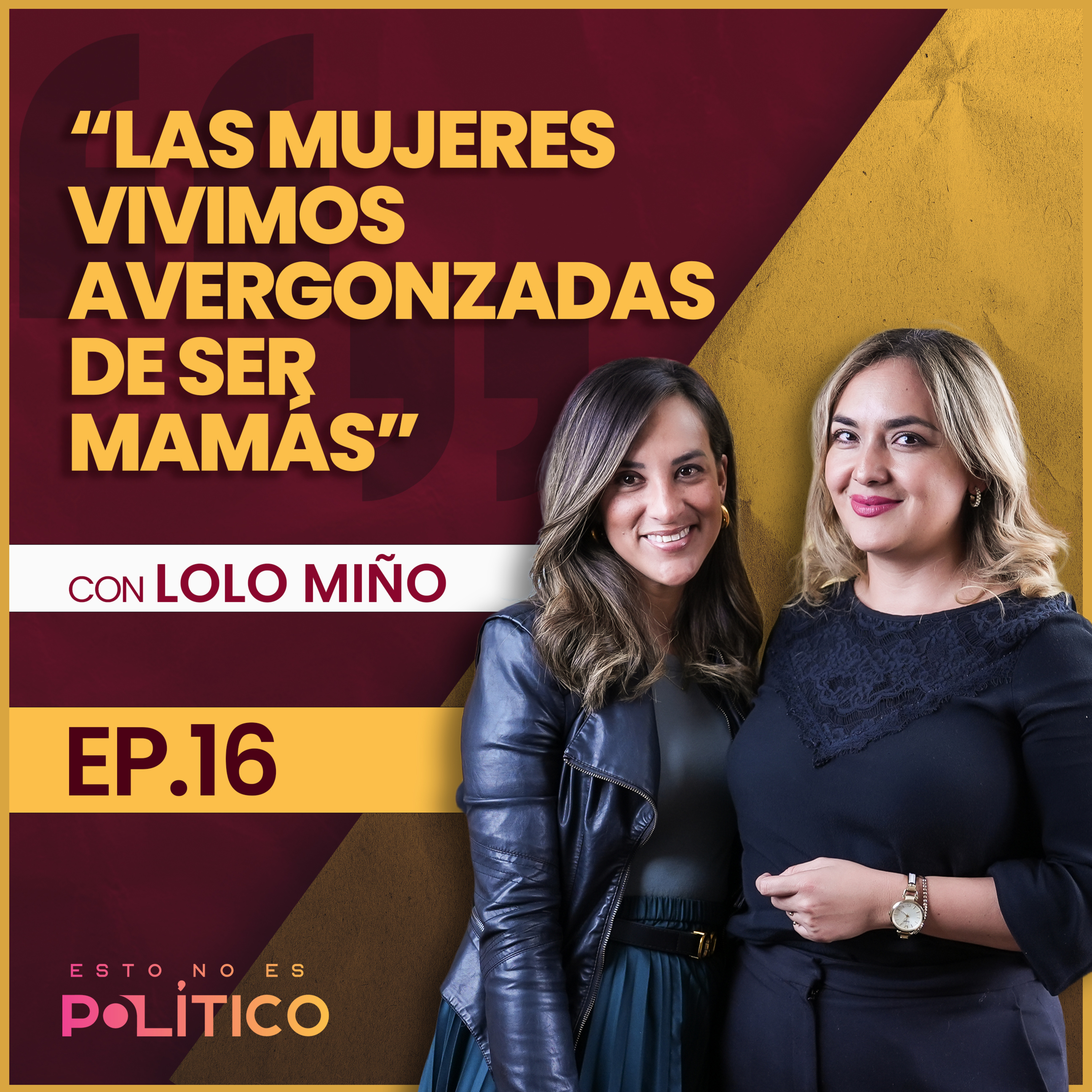 #16 | “Las mujeres vivimos avergonzadas de ser mamás” Ft. Lolo Miño episode artwork