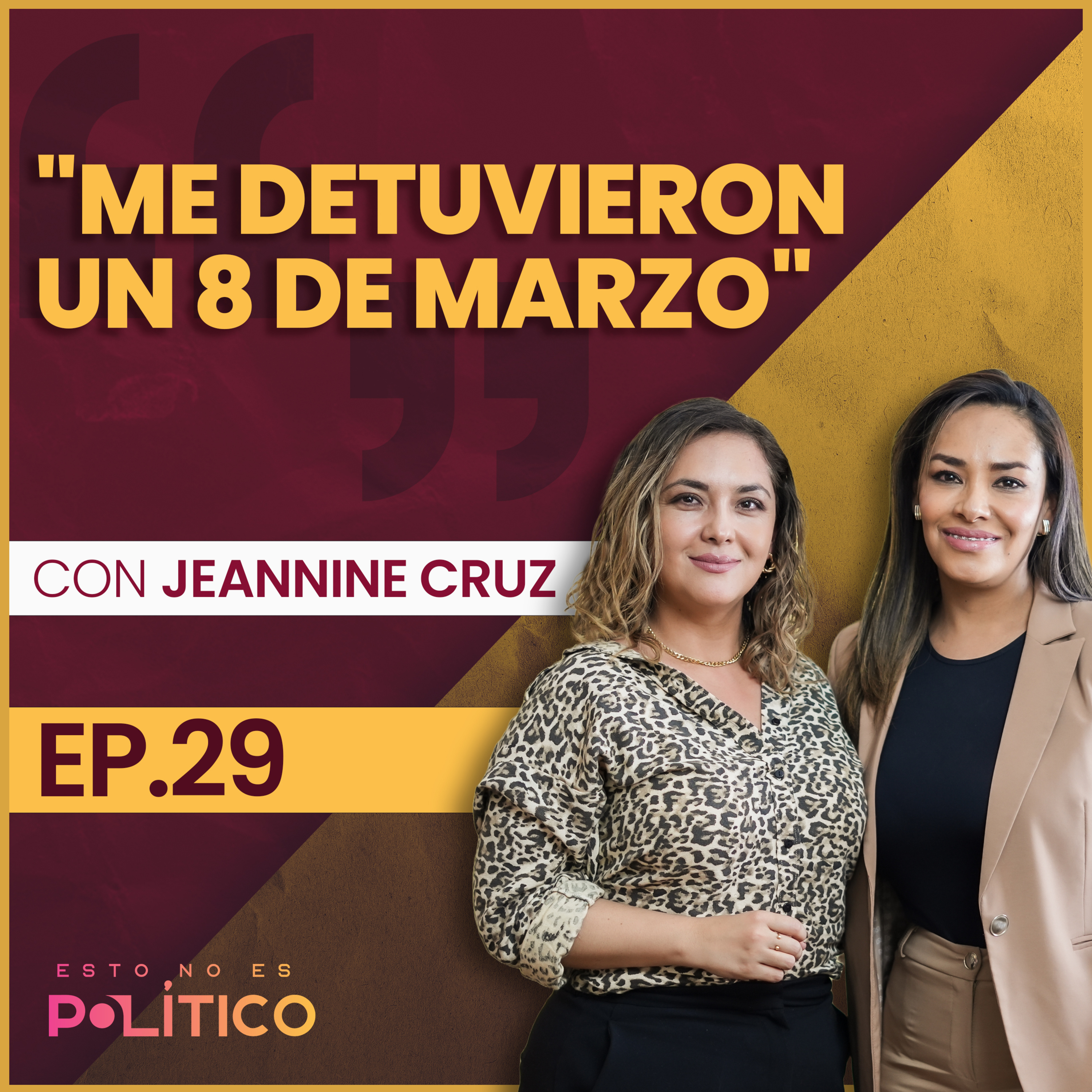 #29 | "Me detuvieron un 8 de marzo" Ft. Jeannine Cruz  episode artwork