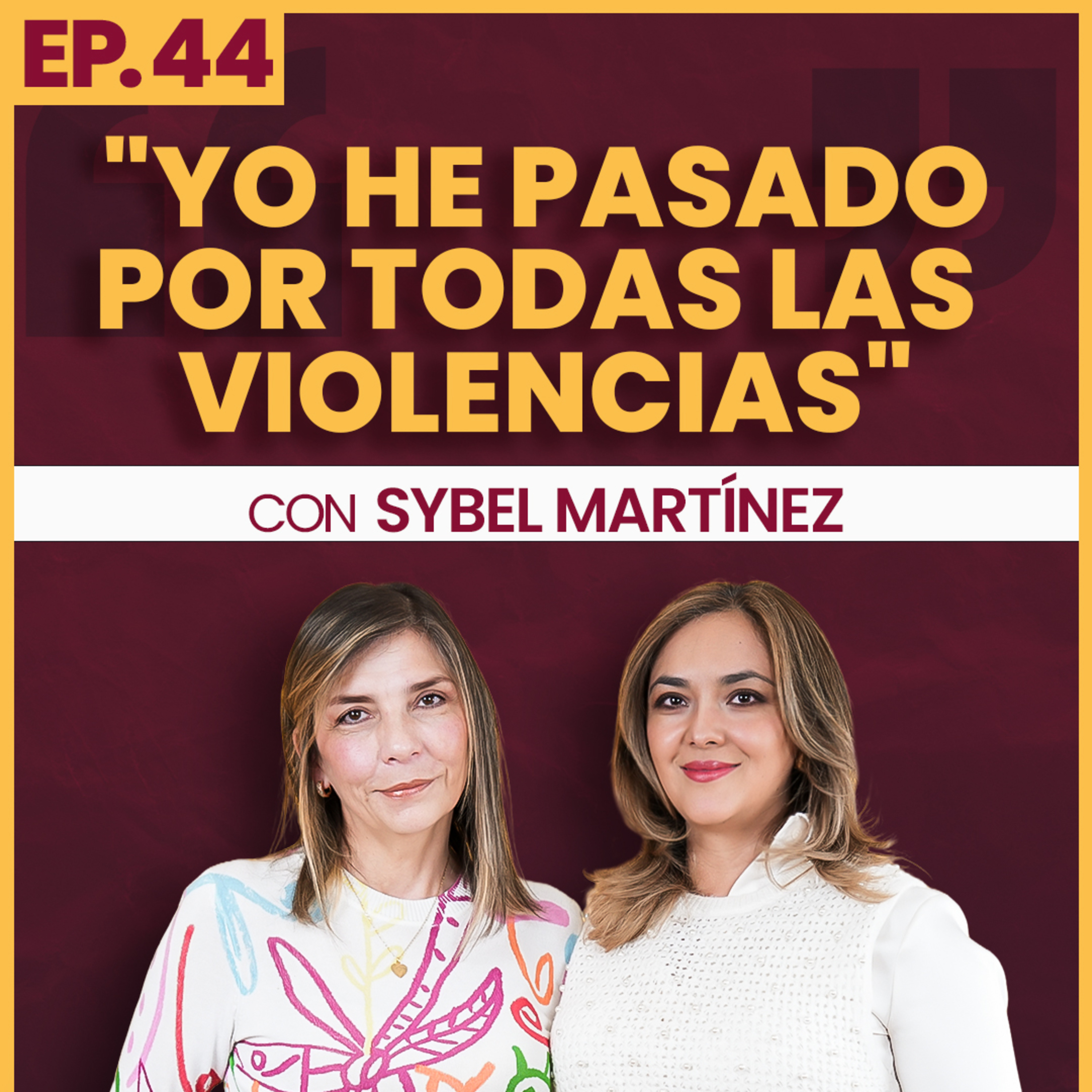 #44 | "Yo he pasado por todas las violencias" Ft. Sybel Martinez episode artwork