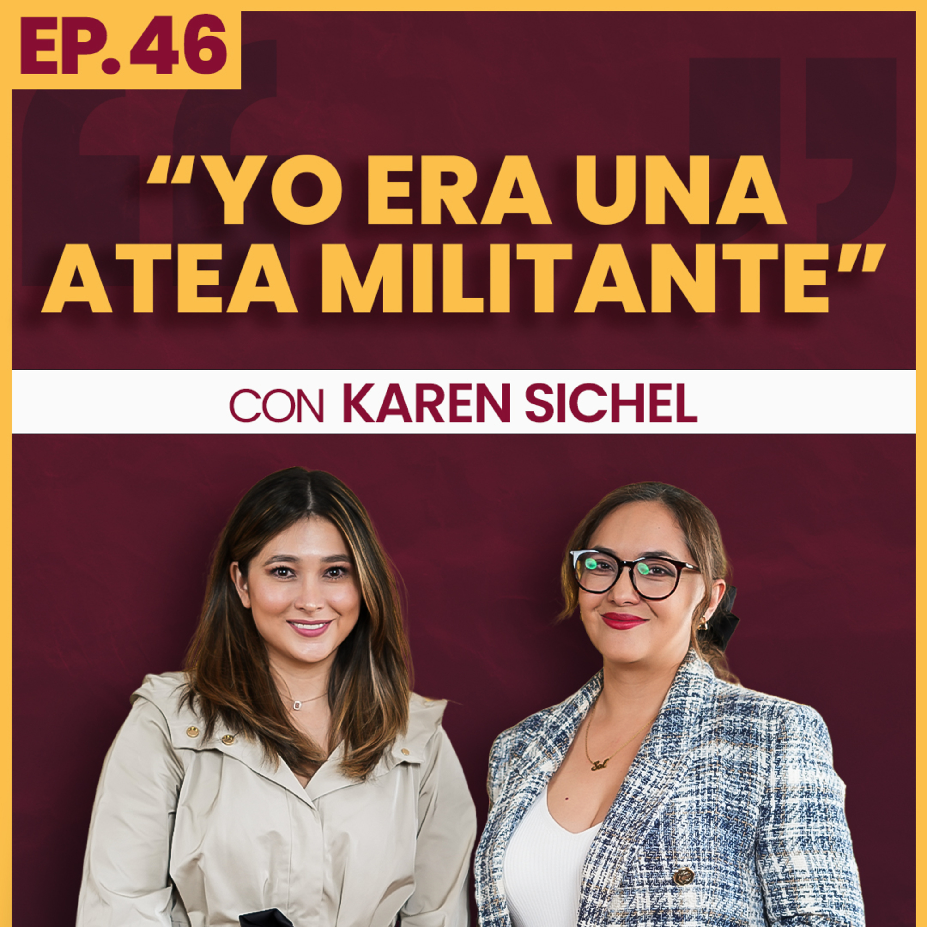  #46 | "Yo era una atea militante" Ft. Karen Sichel episode artwork