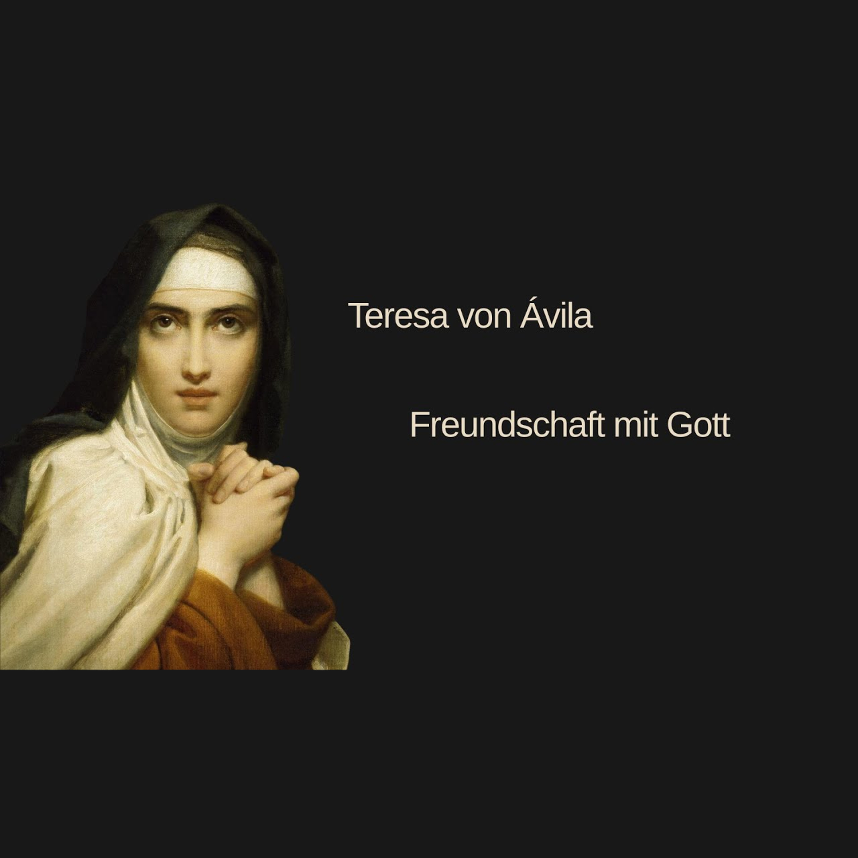 Teresa von Ávila – Freundschaft mit Gott | Daniel Gerasch