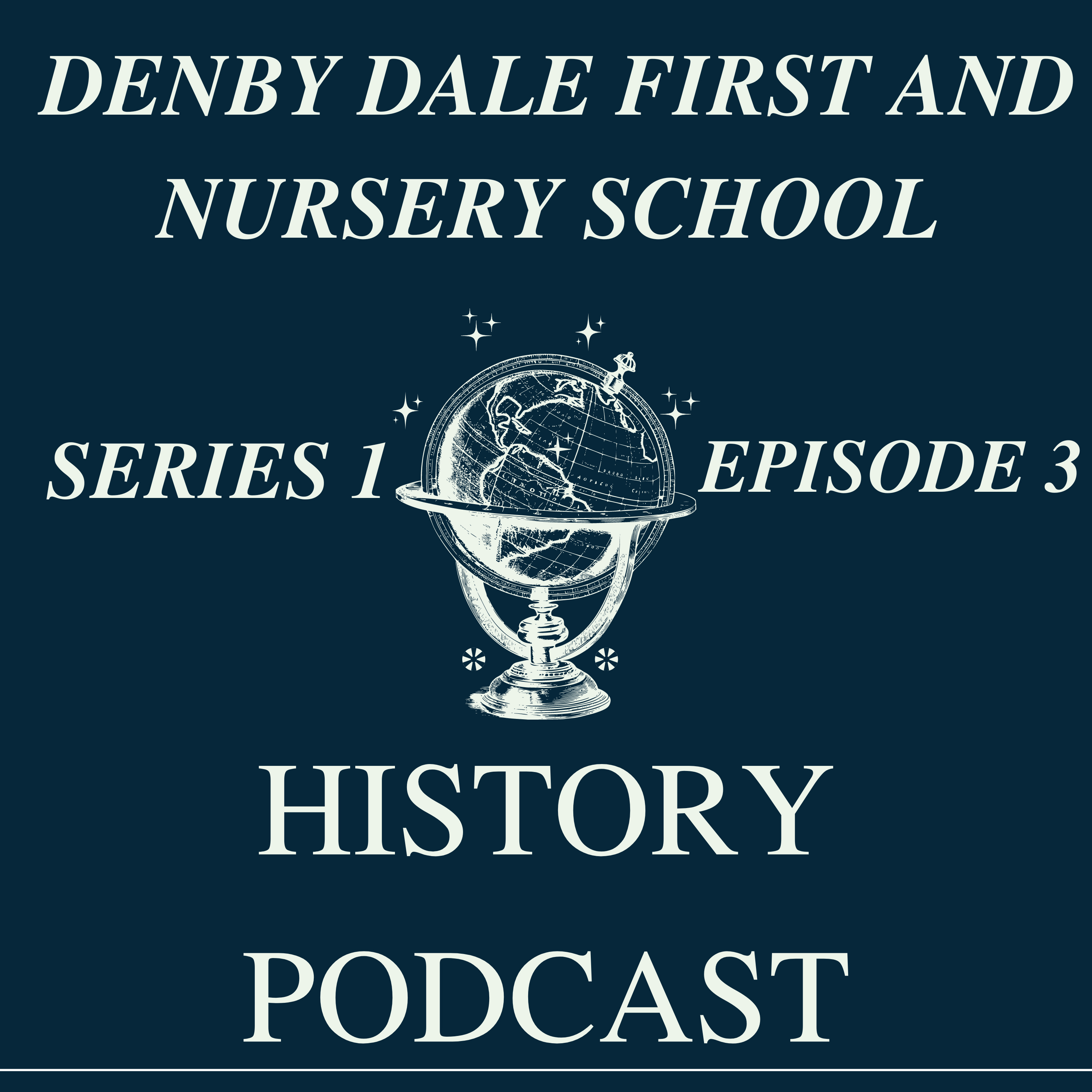 Denby Dale First and Nursery School History Podcast - Series 1, Episode 3 episode artwork