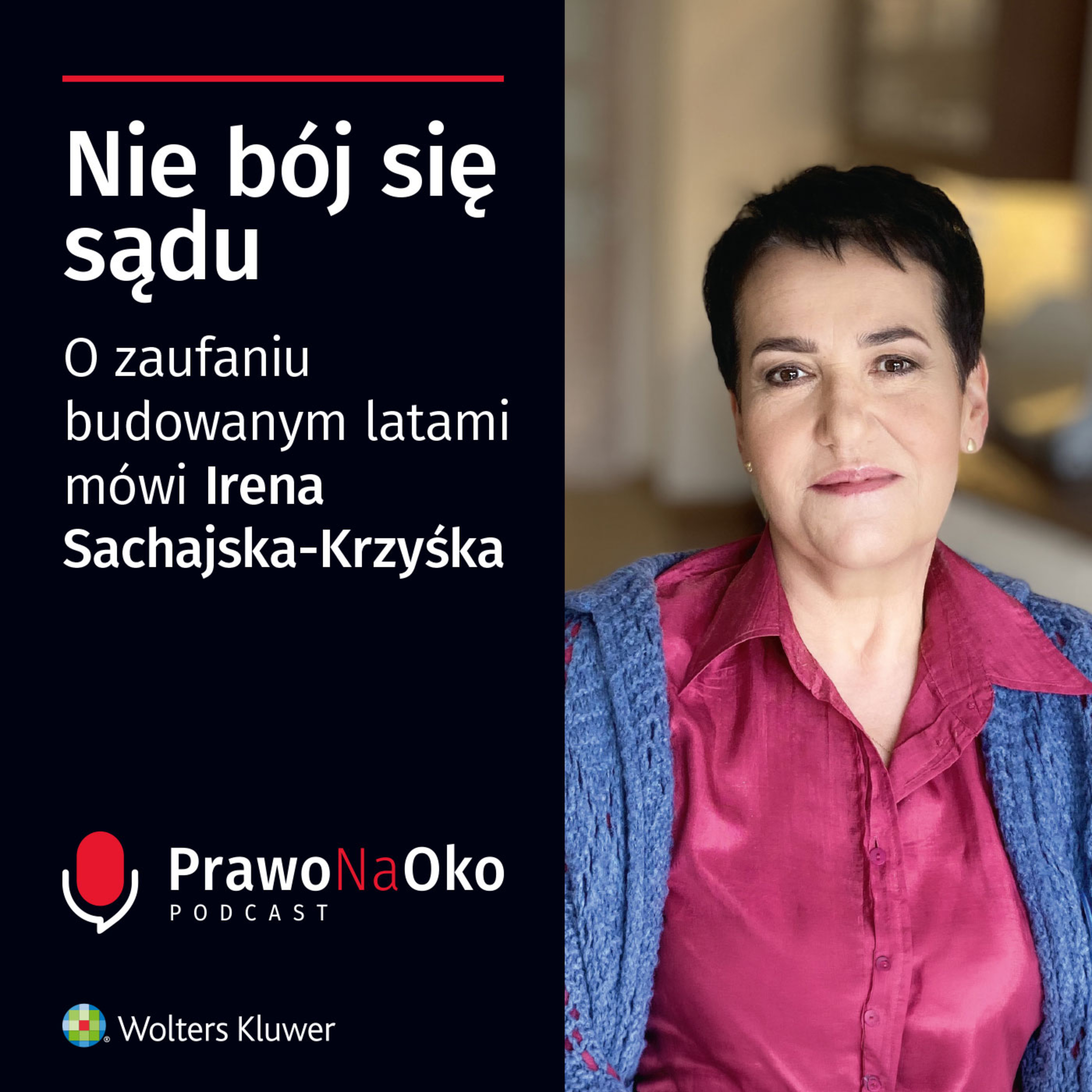 67 | Nie bój się sądu. O zaufaniu budowanym latami mówi Irena Sachajska-Krzyśka episode artwork
