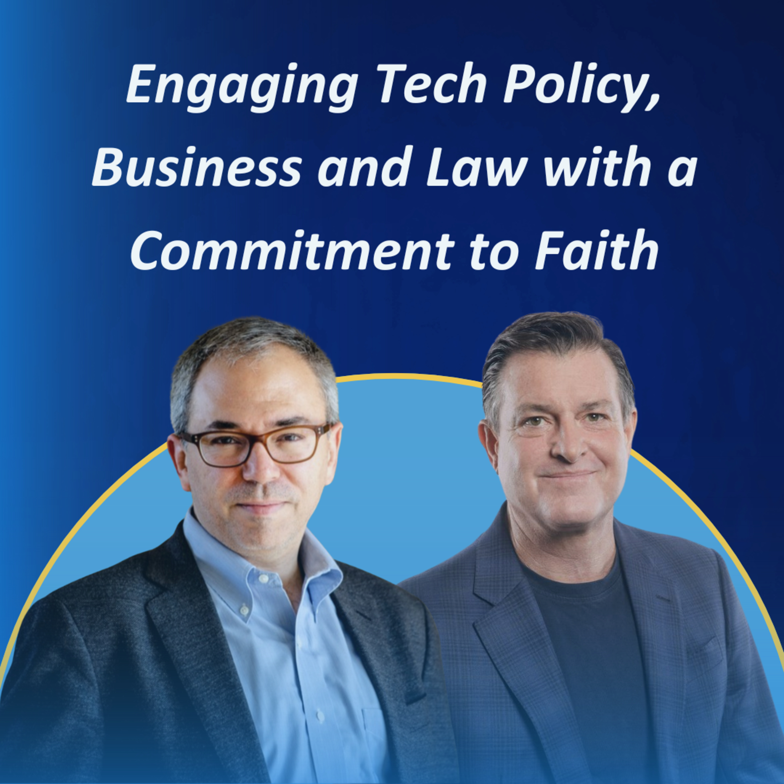Engaging Tech Policy, Business and Law with a Commitment to Faith #34 episode artwork
