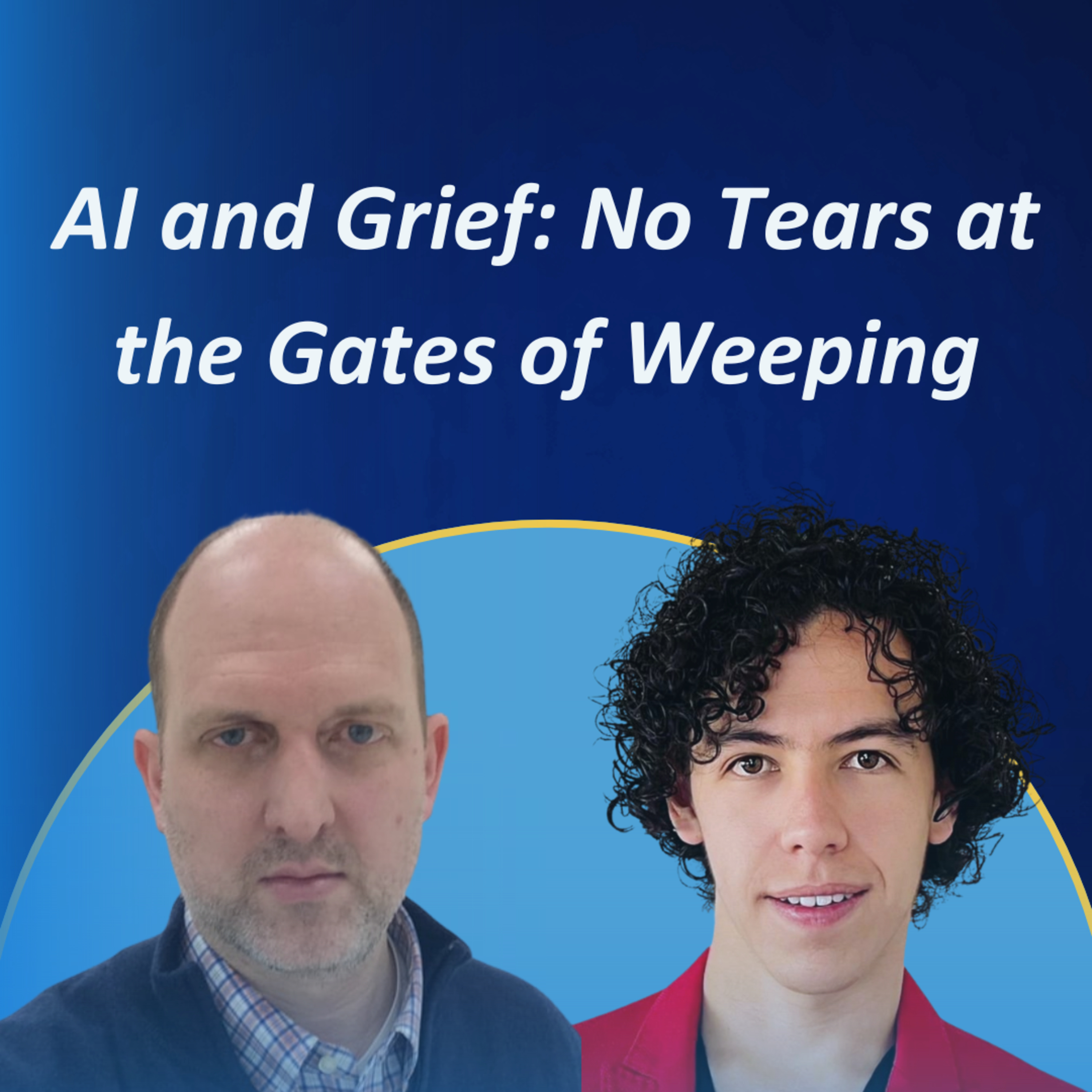 AI and Grief: No Tears at the Gates of Weeping #39 episode artwork