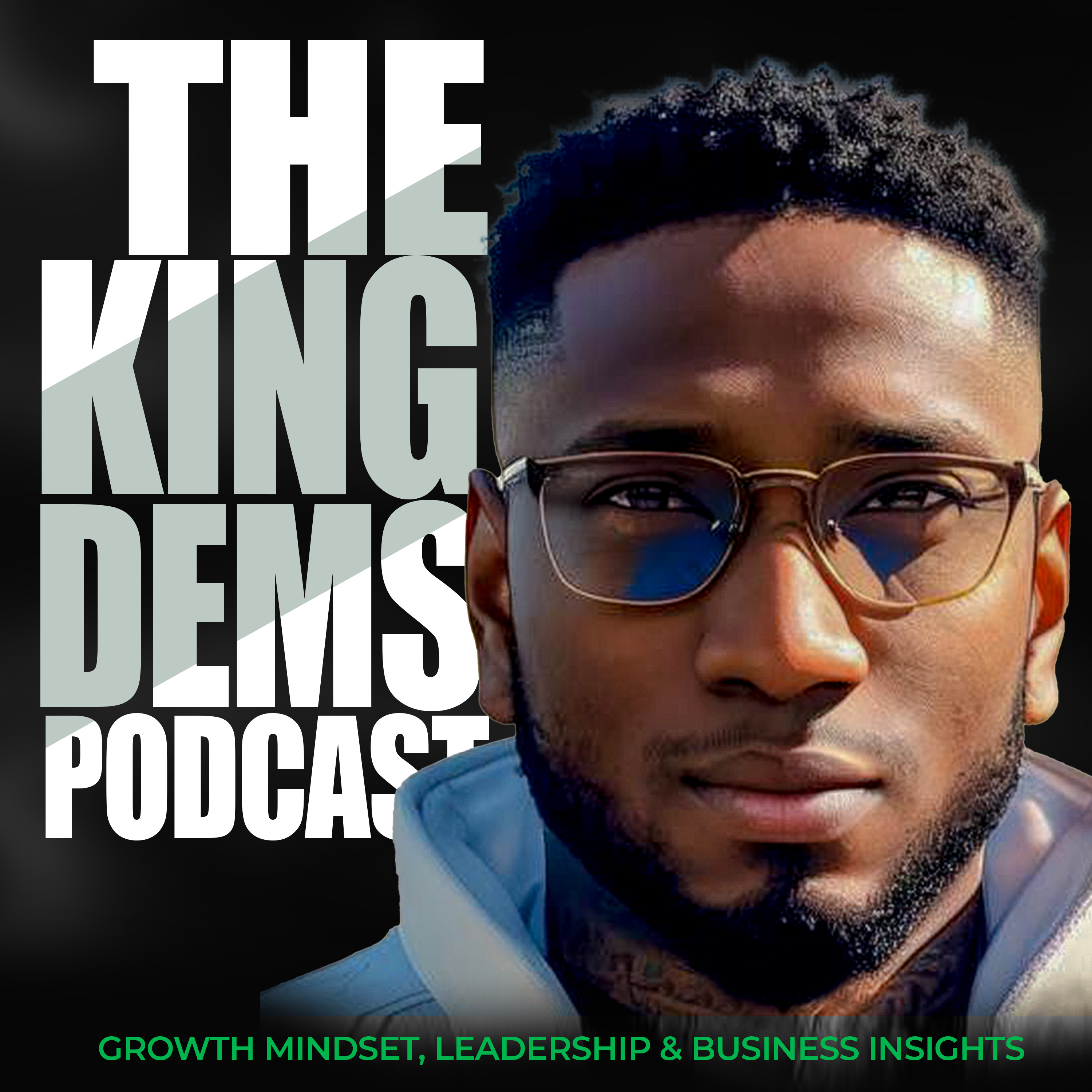 The King Dems Podcast | Growth Mindset and Business Leadership