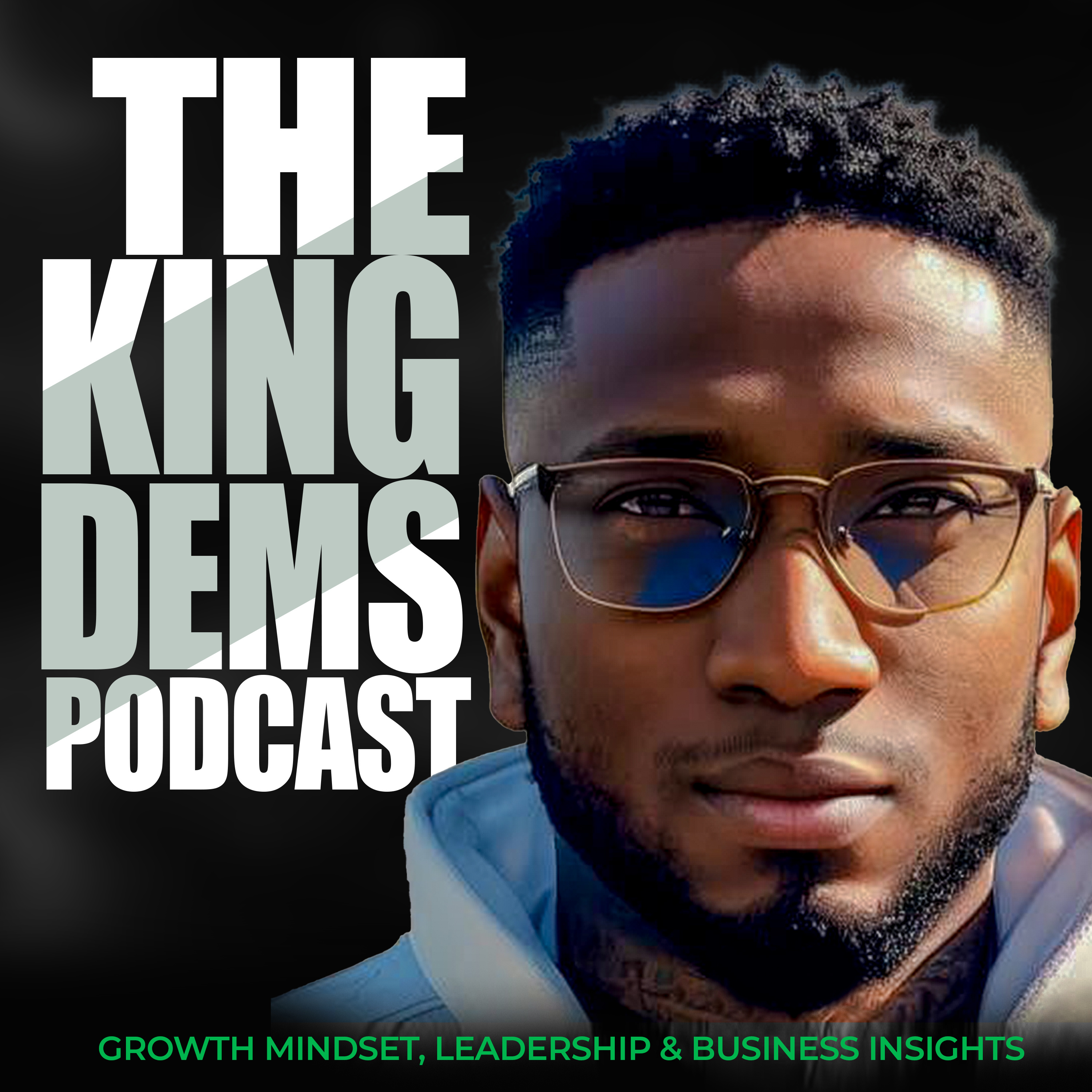 The King Dems Podcast | Growth Mindset and Business Leadership